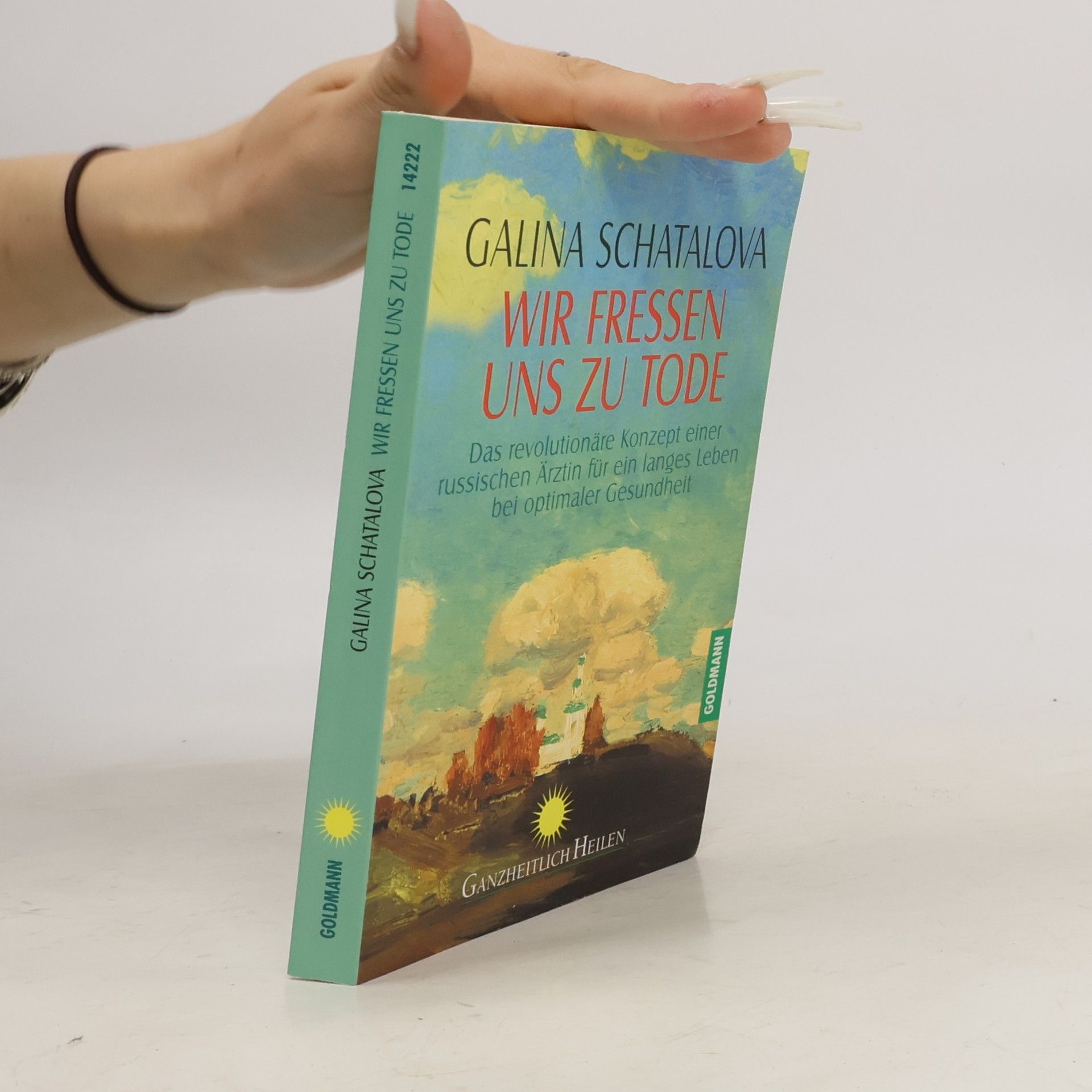 Galina S. Šatalova Wir fressen uns zu Tode