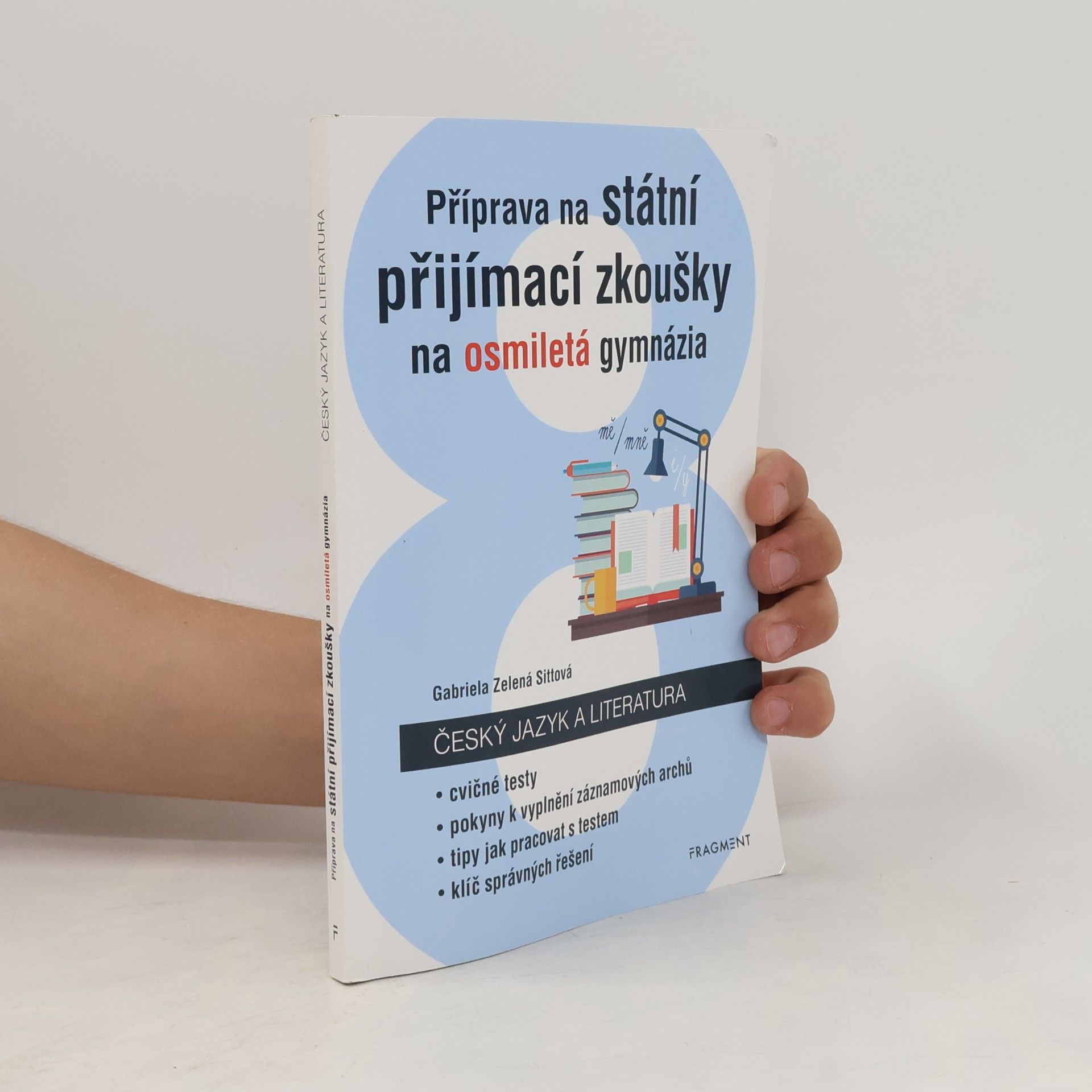 Gabriela Zelená Sittová Příprava na státní přijímací zkoušky na osmiletá gymnázia. Český jazyk a literatura