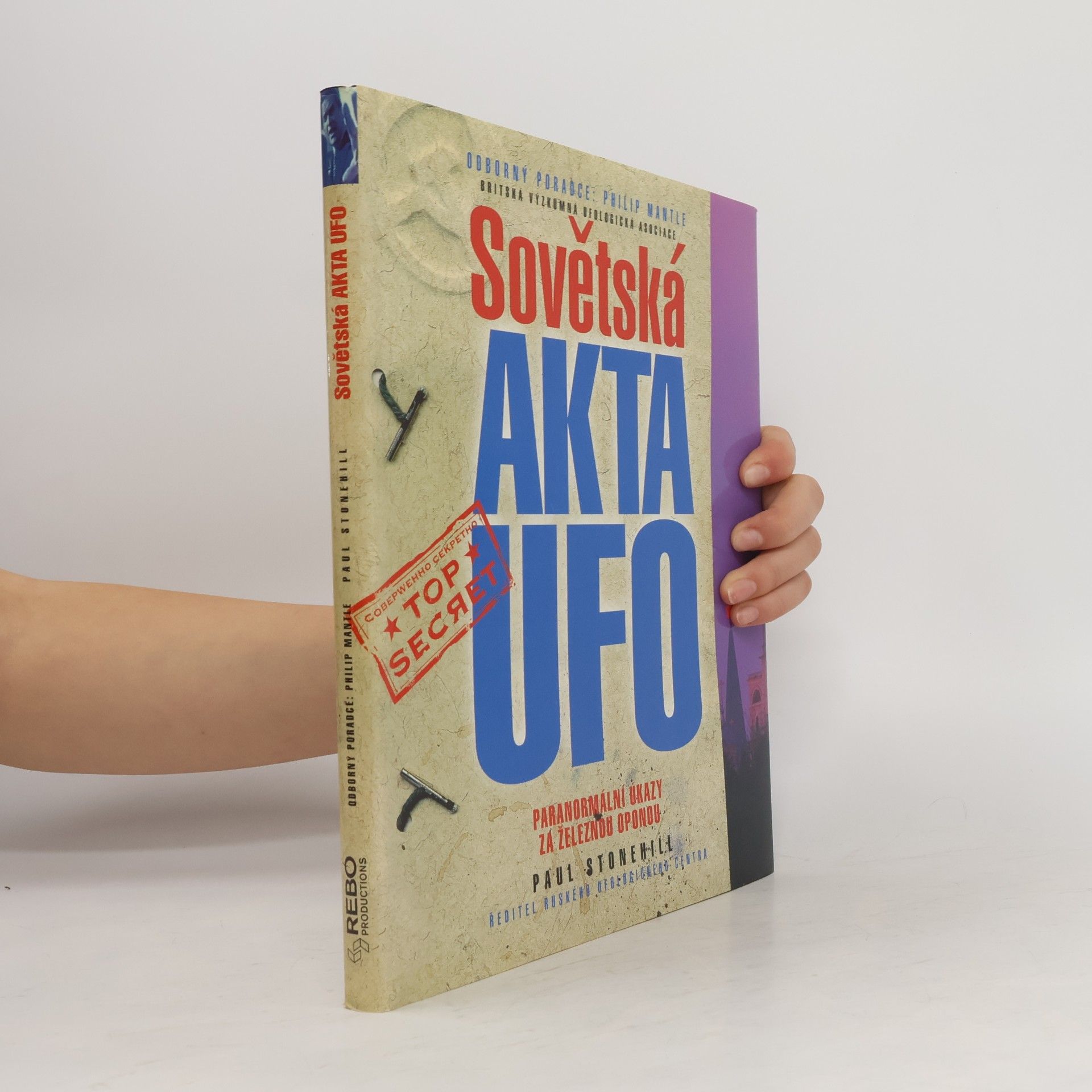 Paul Stonehill Sovětská akta UFO: Paranormální úkazy za železnou oponou