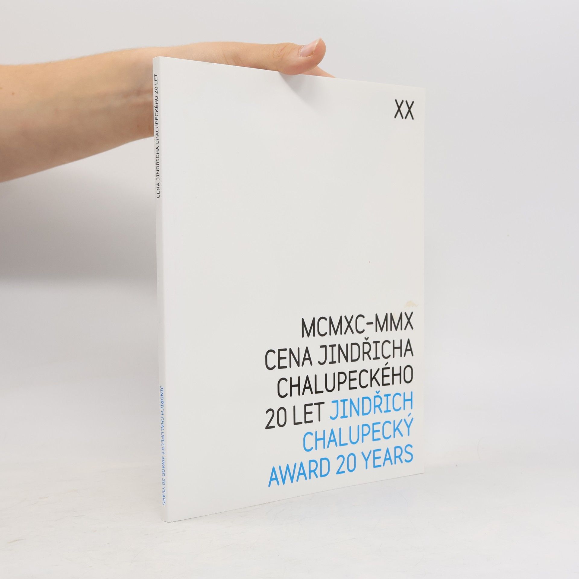 Kolektiv autorů Cena Jindřicha Chalupeckého 20 let = Jindřich Chalupecký award 20 years : MCMXC-MMX