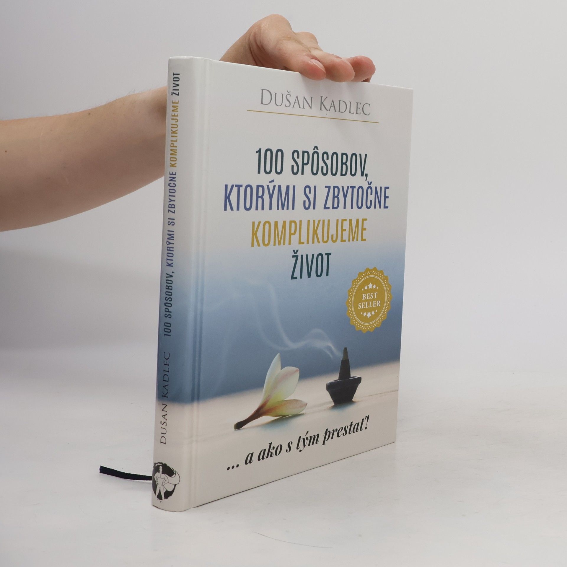 Dušan Kadlec 100 spôsobov, ktorými si zbytočne komplikujeme život