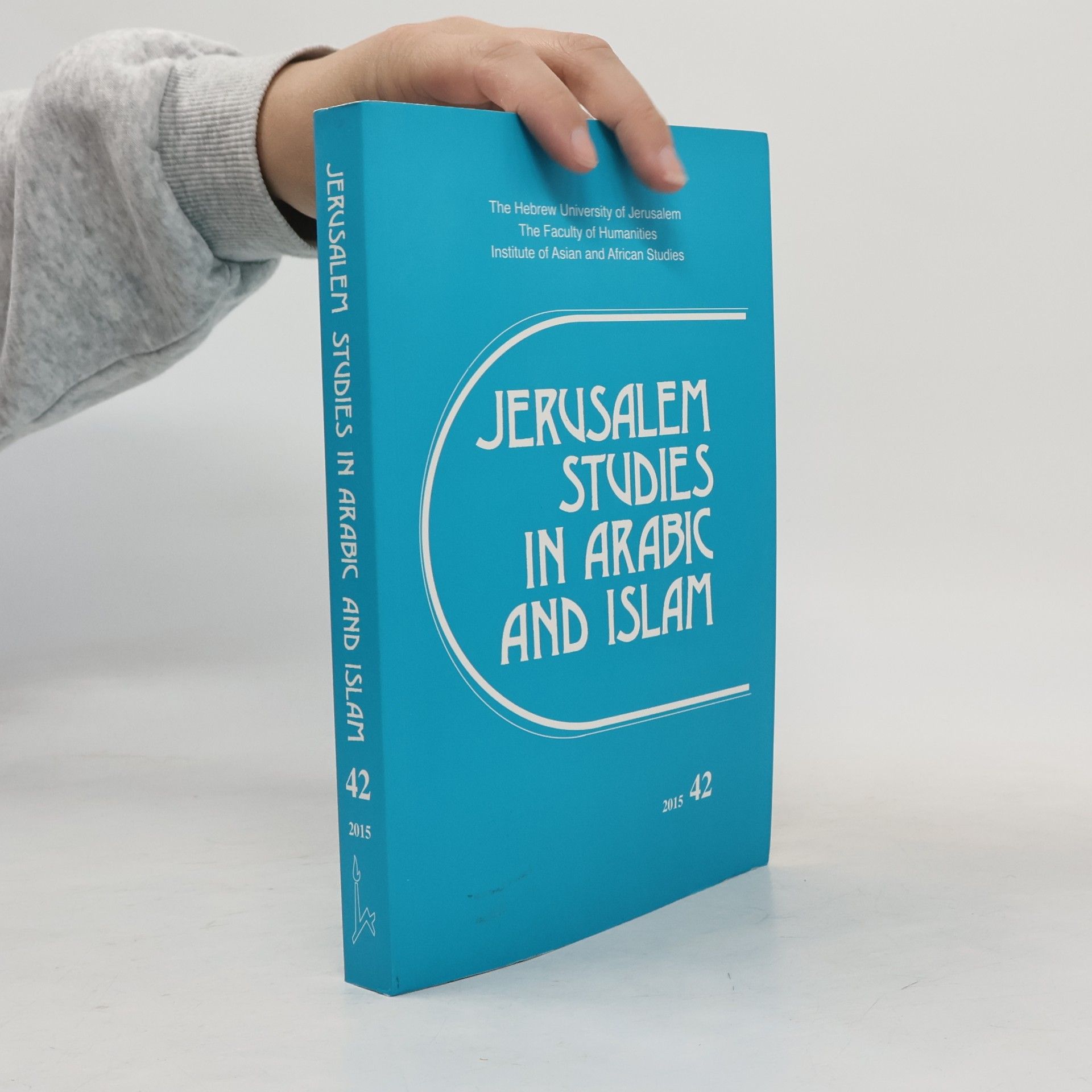 Institute of Asian and African Studies The Hebrew University Jerusalem Studies in Arabic and Islam