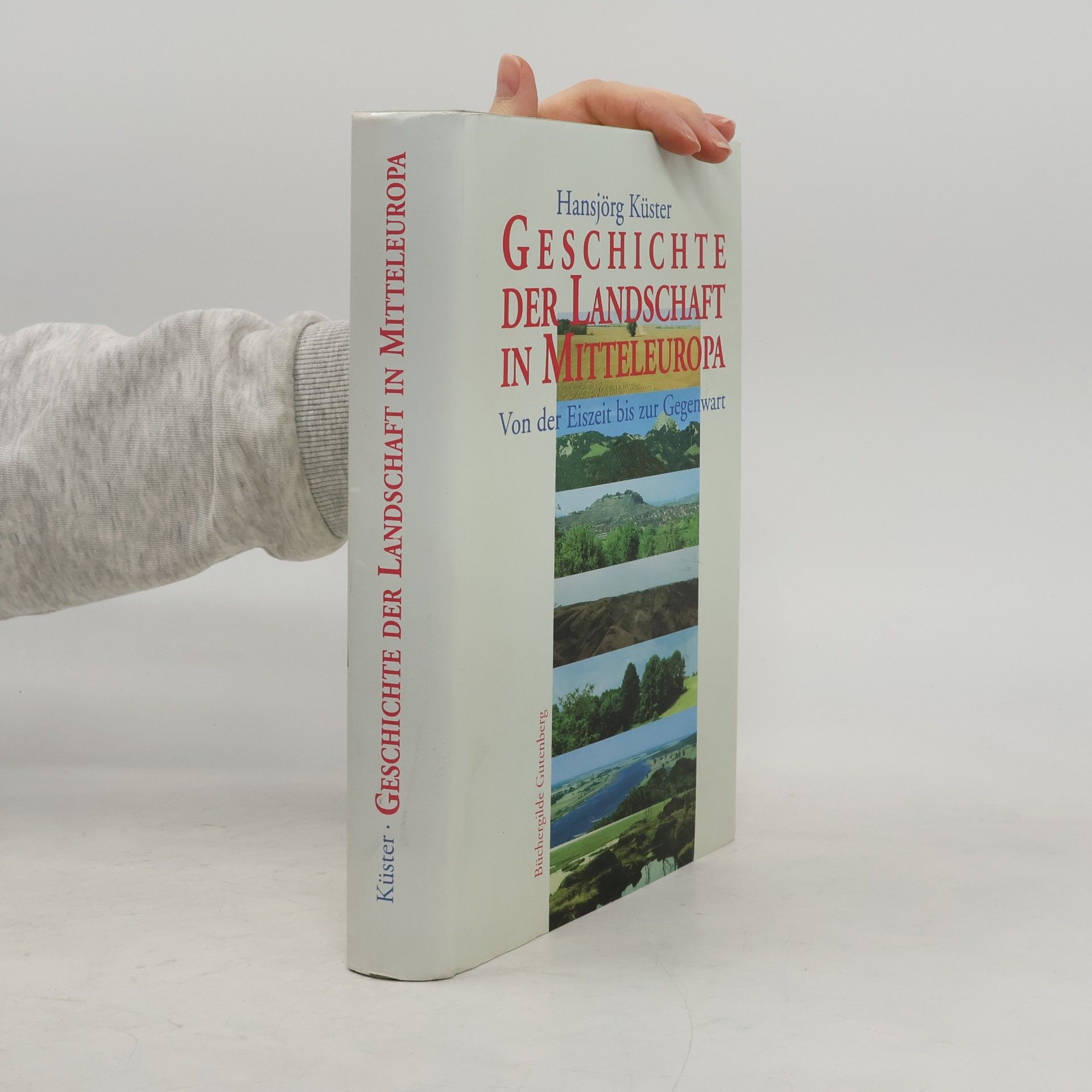 Hansjörg Küster Geschichte der Landschaft in Mitteleuropa