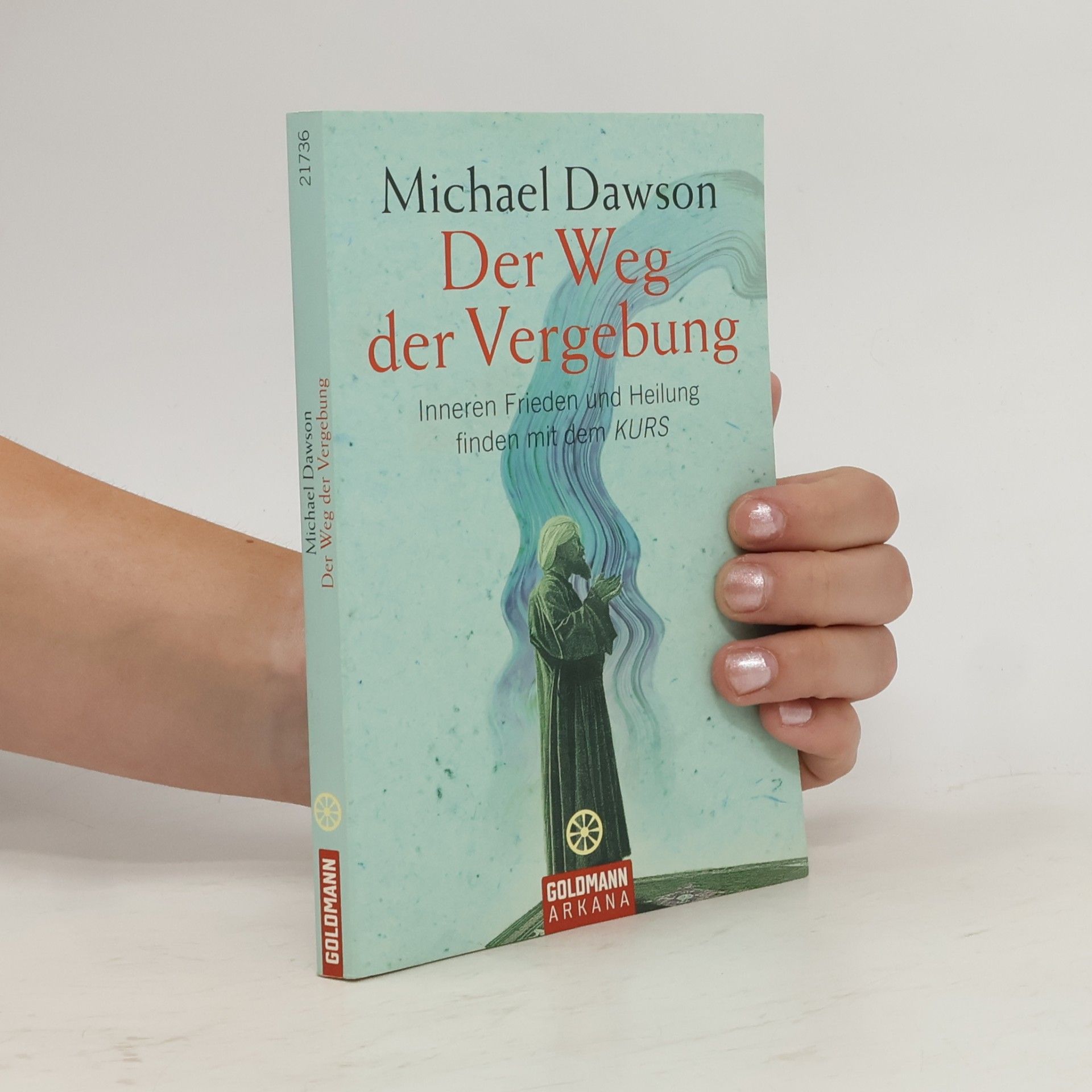 Franchita Mirella Cattani Der Weg der Vergebung. Inneren Frieden und Heilung finden mit dem KURS