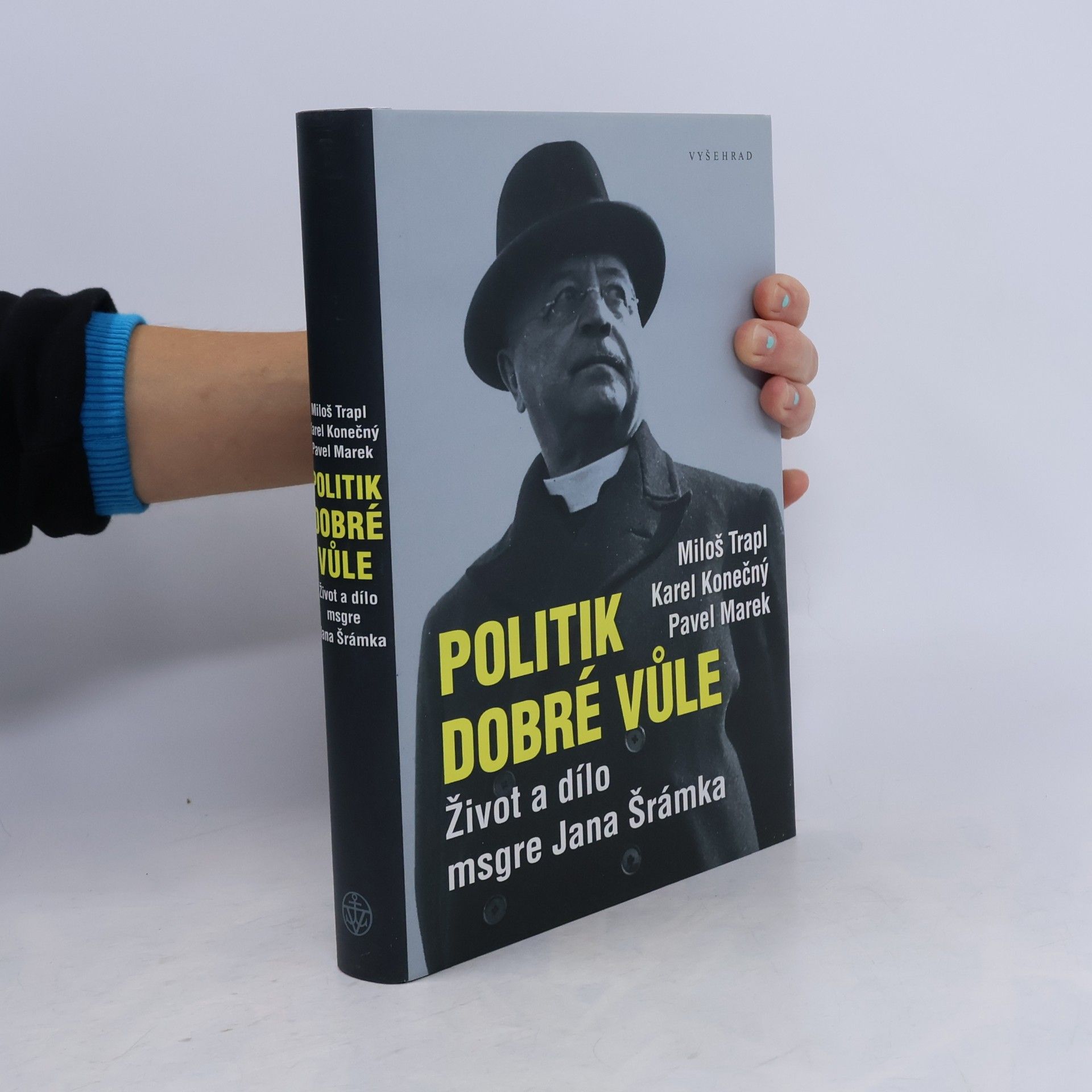 Politik dobré vůle. Život a dílo msgre Jana Šrámka
