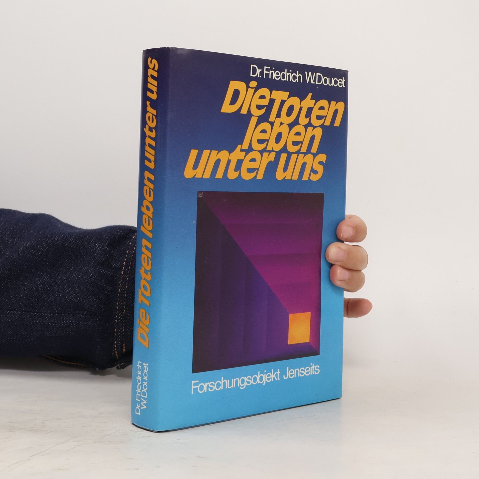 Friedrich W. Doucet Die Toten leben unter uns