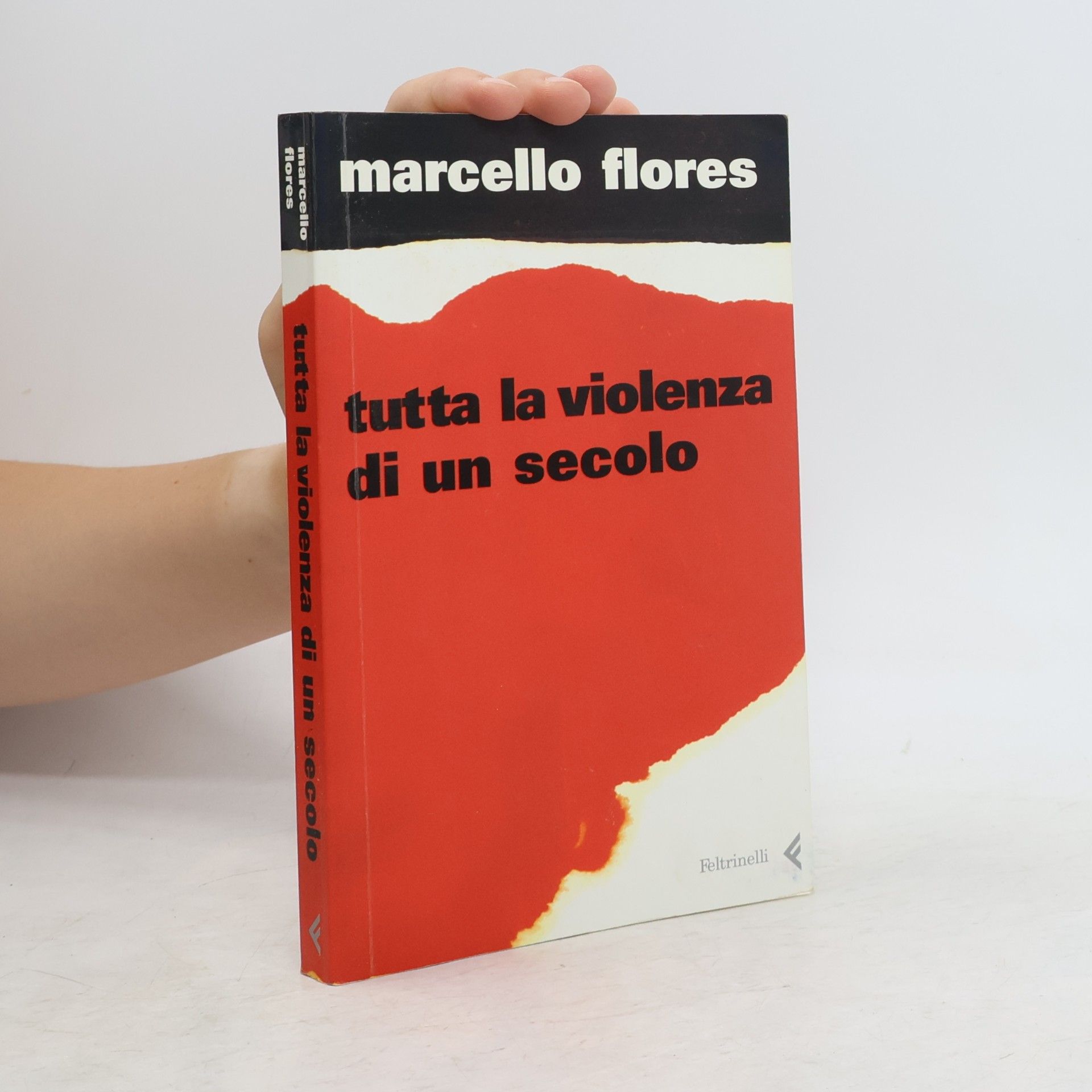 Marcello Flores Tutta la violenza di un secolo