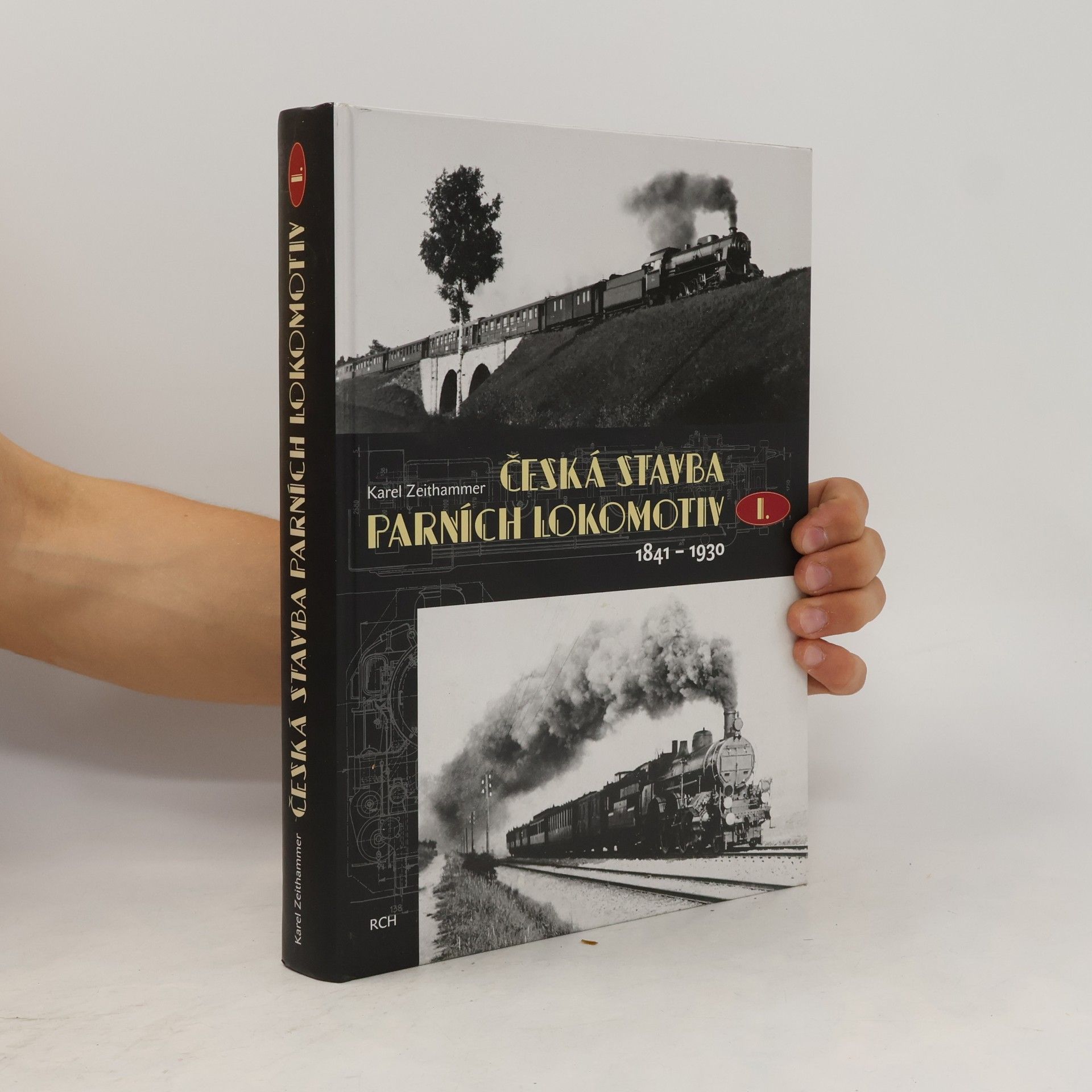 Karel Zeithammer Česká stavba parních lokomotiv I