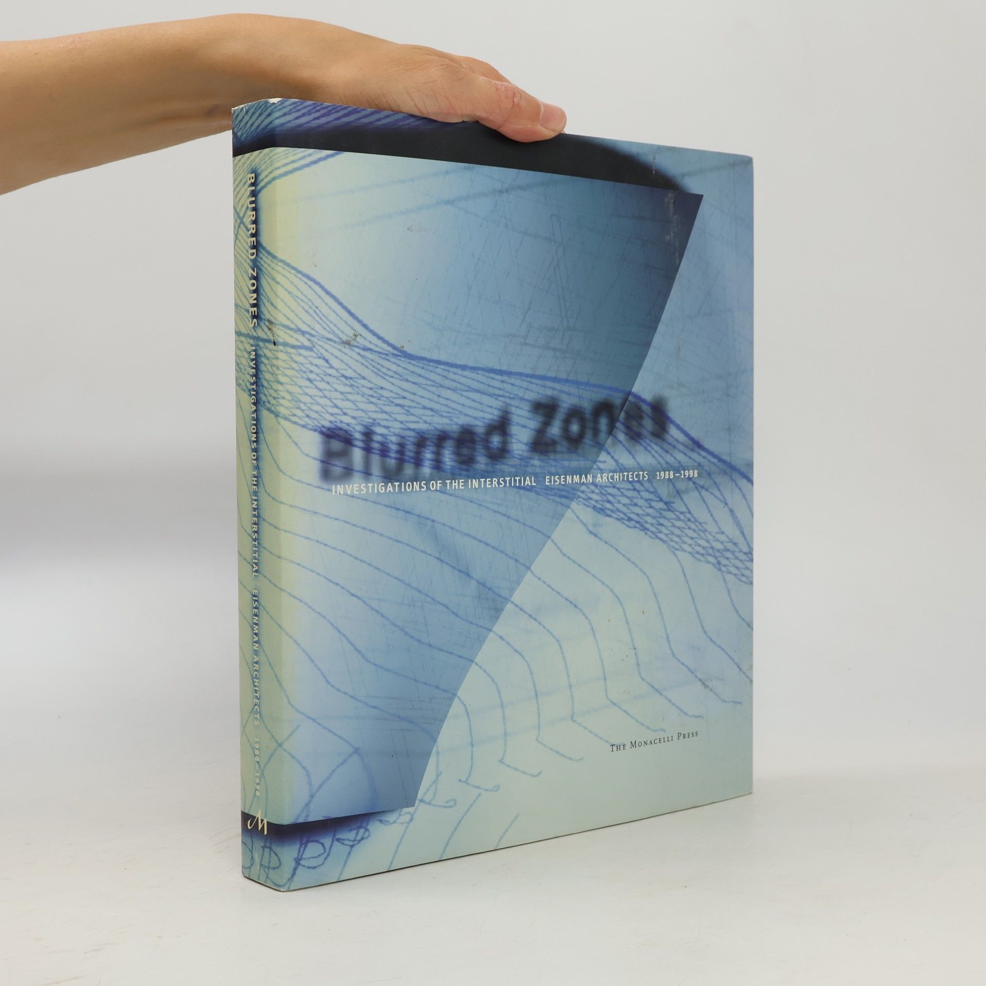 Peter Eisenman Blurred Zones: Investigations of the Interstitial: Eisenman Architects 1988-1998