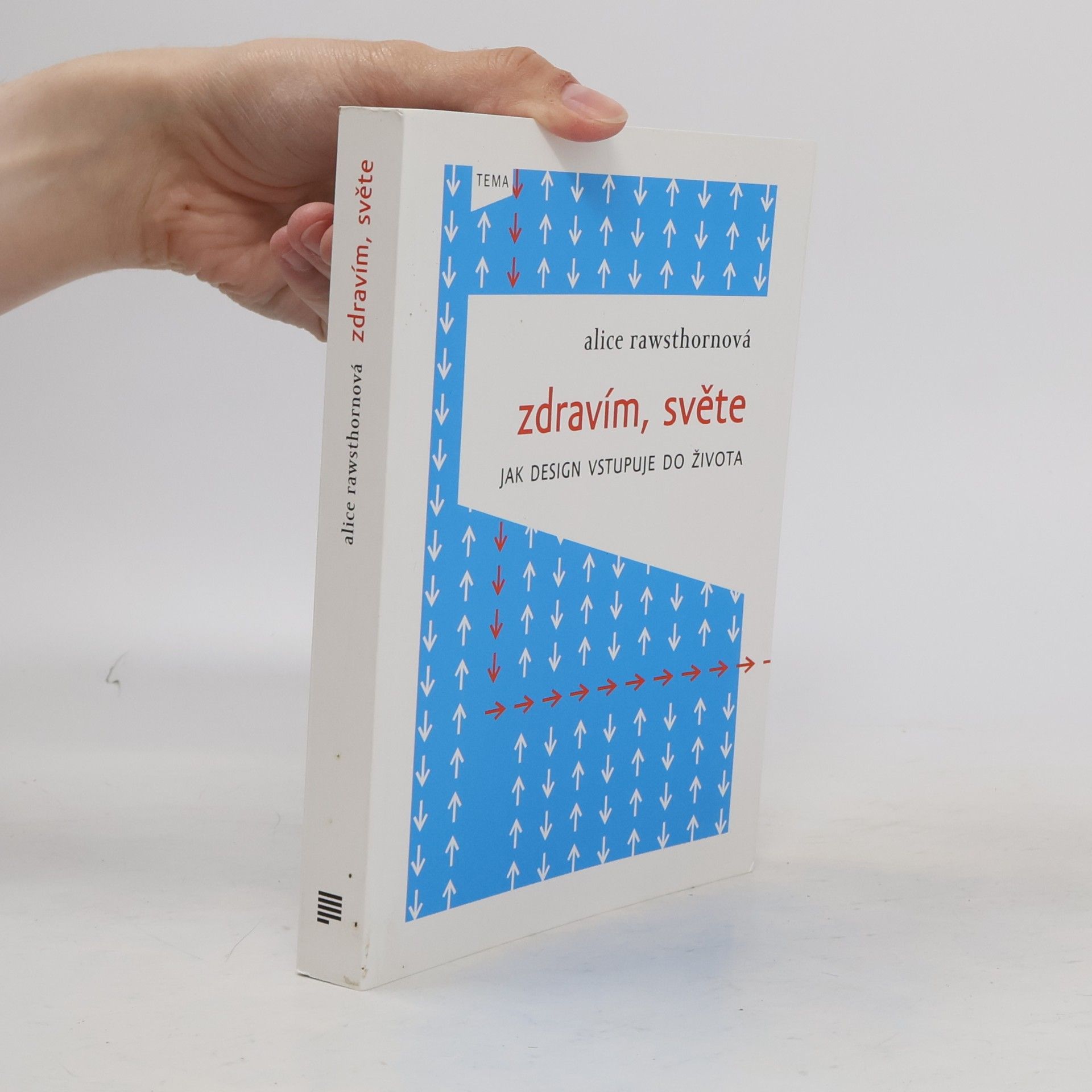 Alice Rawsthorn Zdravím, světe: jak design vstupuje do života