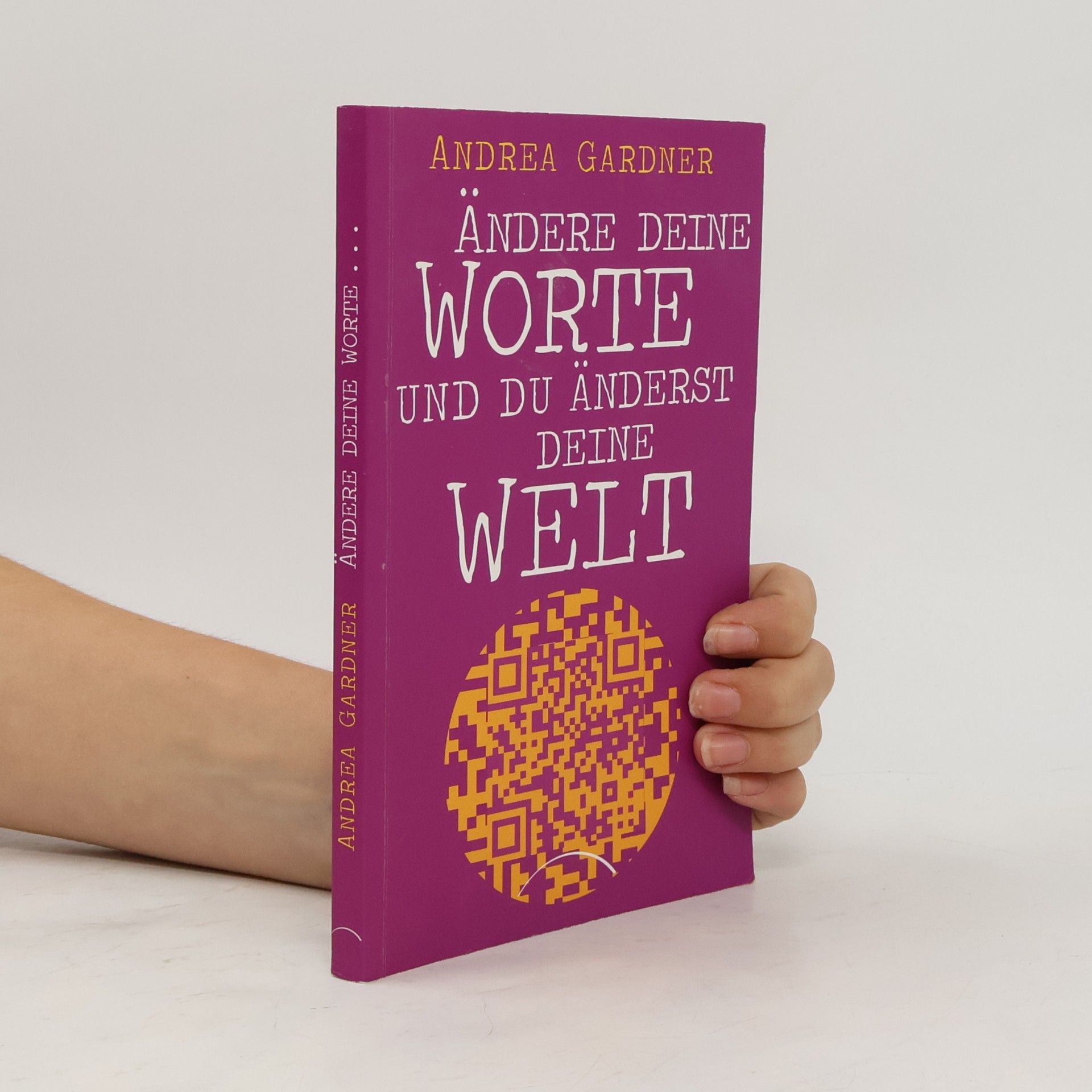 Andrea Gardner Ändere deine Worte und du änderst deine Welt