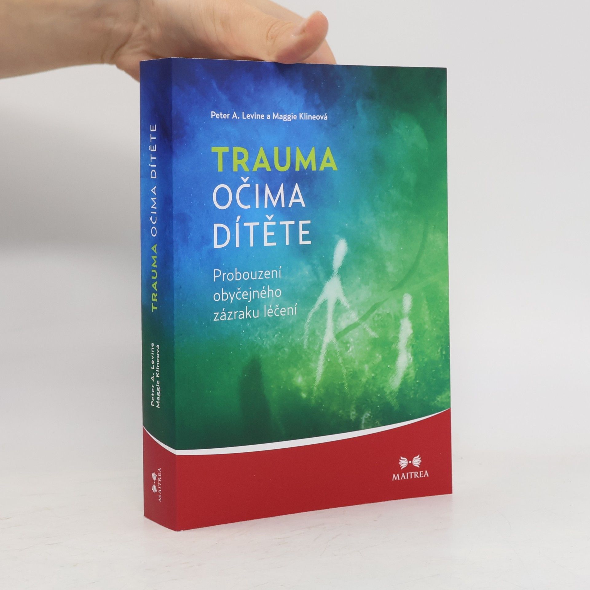 Peter A. Levine Trauma očima dítěte. Probouzení obyčejného zázraku léčení