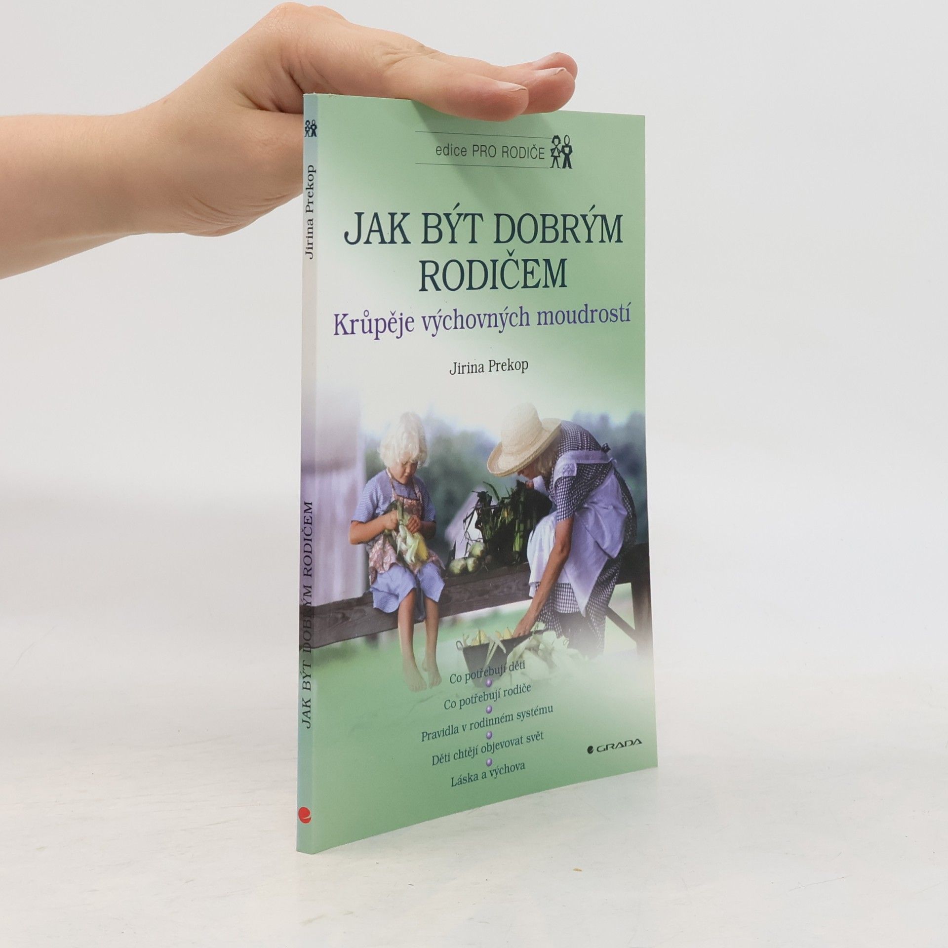 Jiřina Prekopová Jak být dobrým rodičem. Krůpěje výchovných moudrostí.