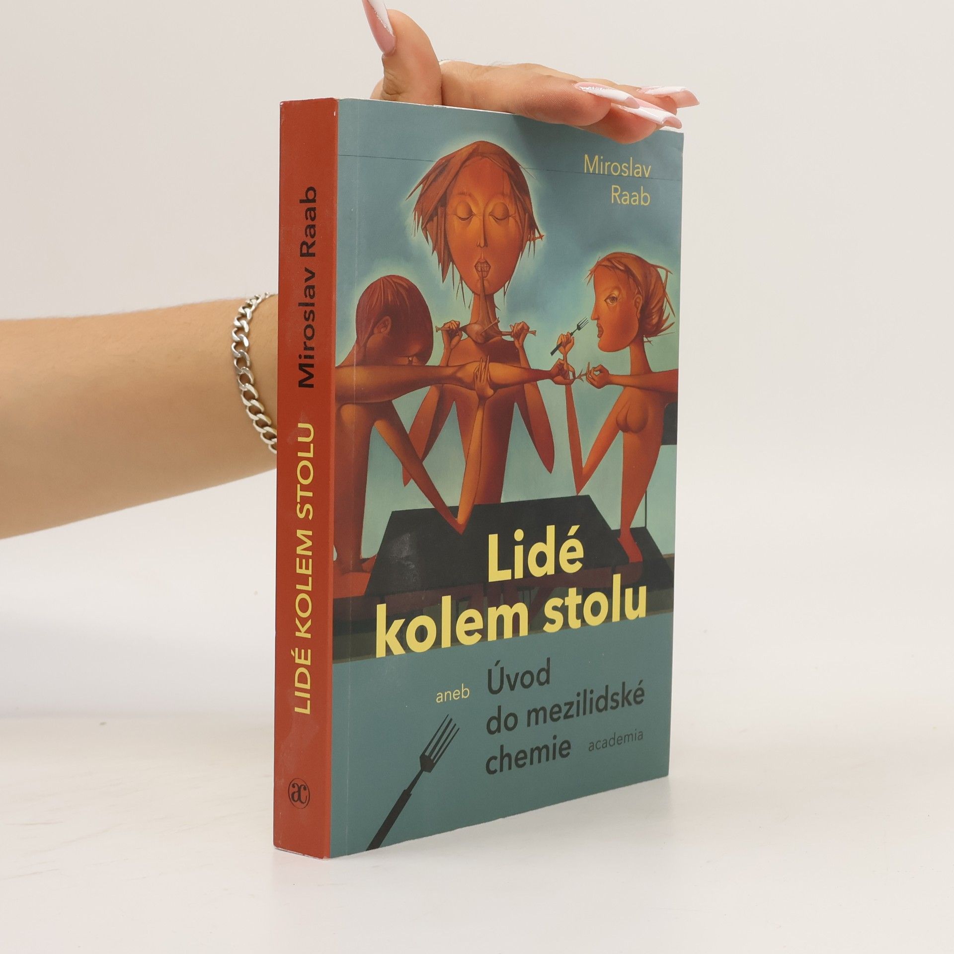 Miroslav Raab Lidé kolem stolu, aneb, Úvod do mezilidské chemie