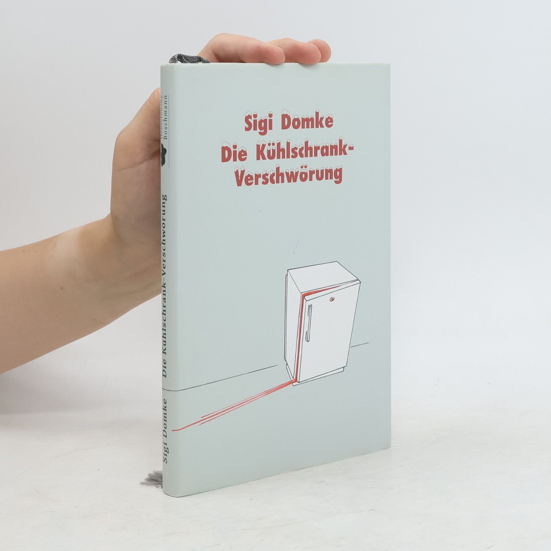 Sigi Domke Die Kühlschrank-Verschwörung
