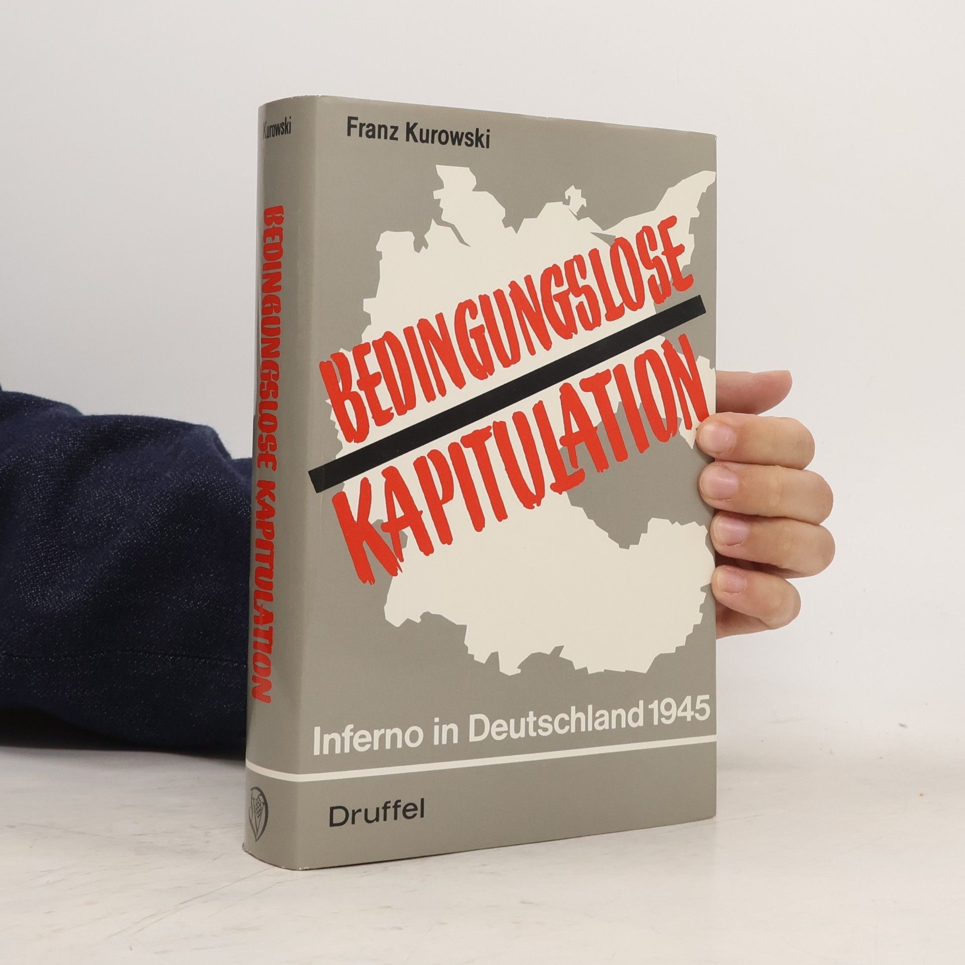 Franz Kurowski Bedingungslose Kapitulation