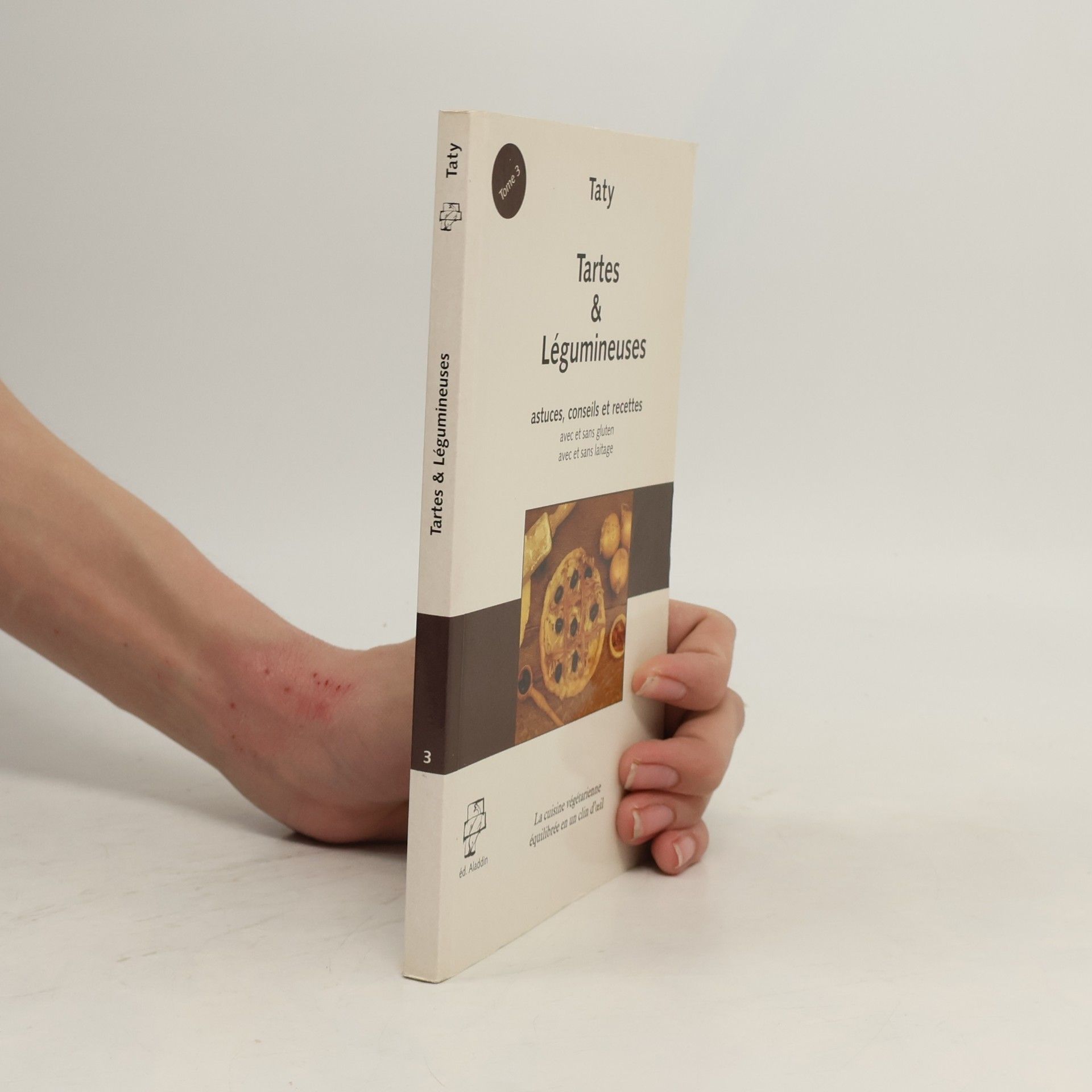 Christiane Lauwers Taty - 3: Tartes & Legumineuses en cuisine nature