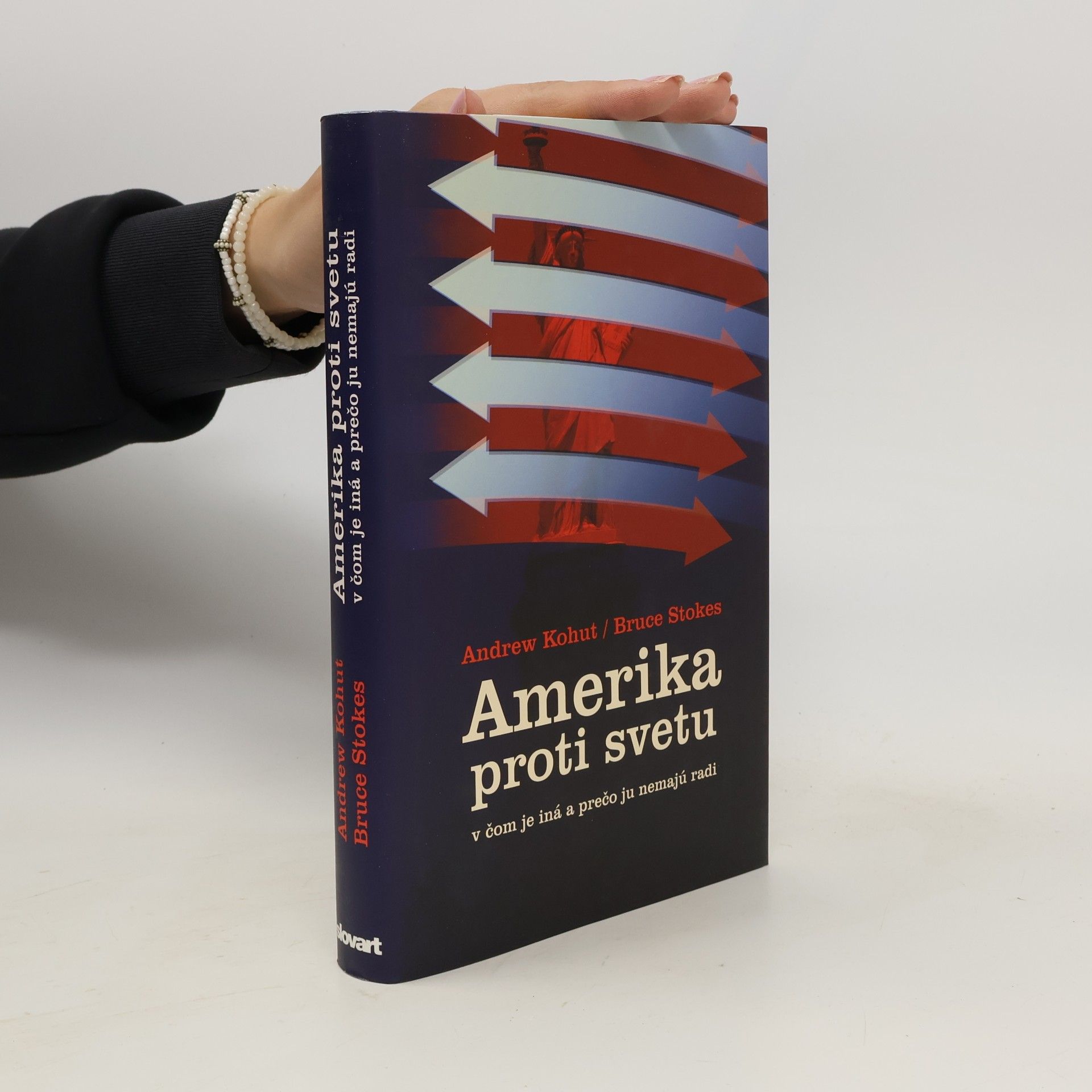 Bruce Stokes Amerika proti svetu - v čom je iná a prečo ju nemajú radi