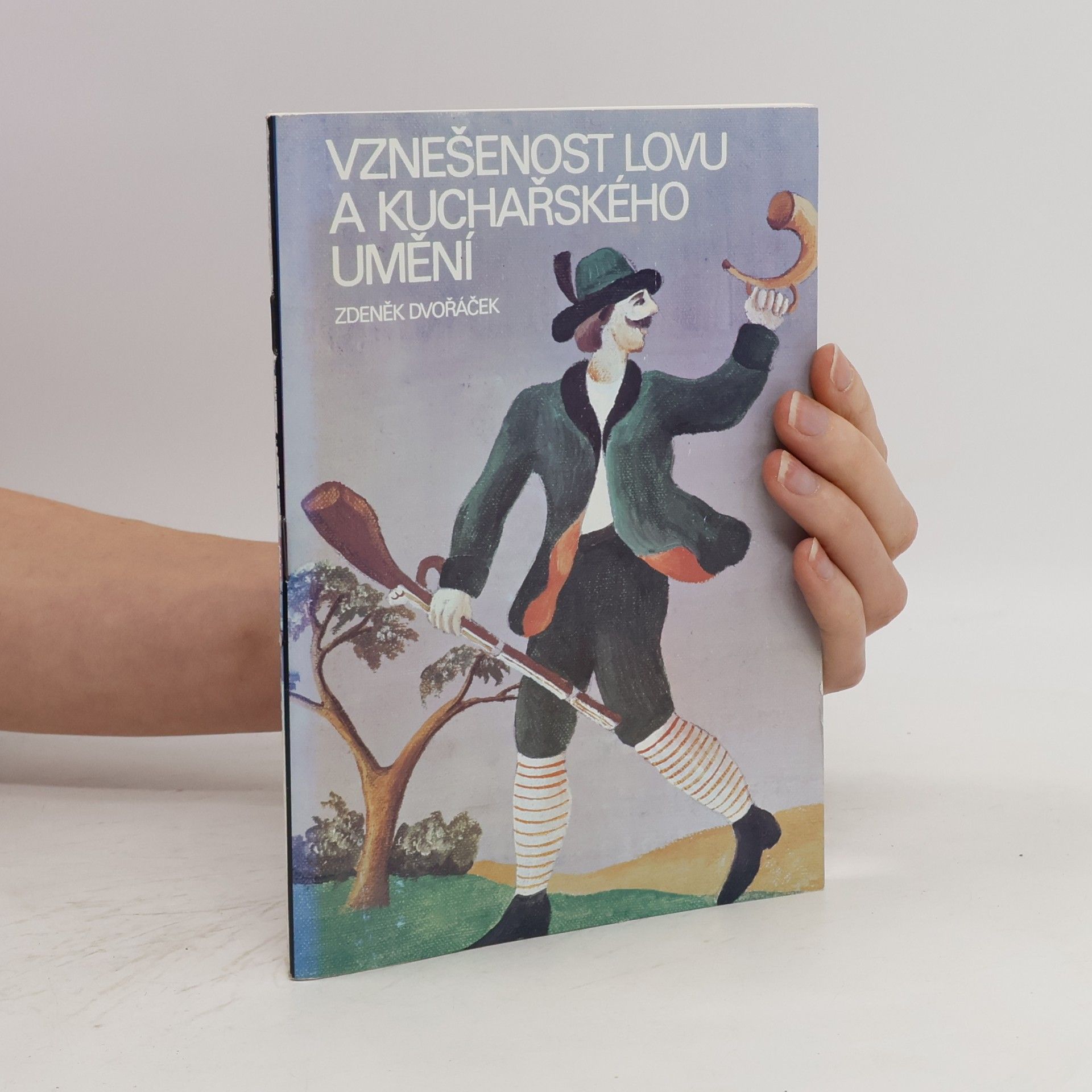 Zdeněk Dvořáček Vznešenost lovu a kuchařského umění