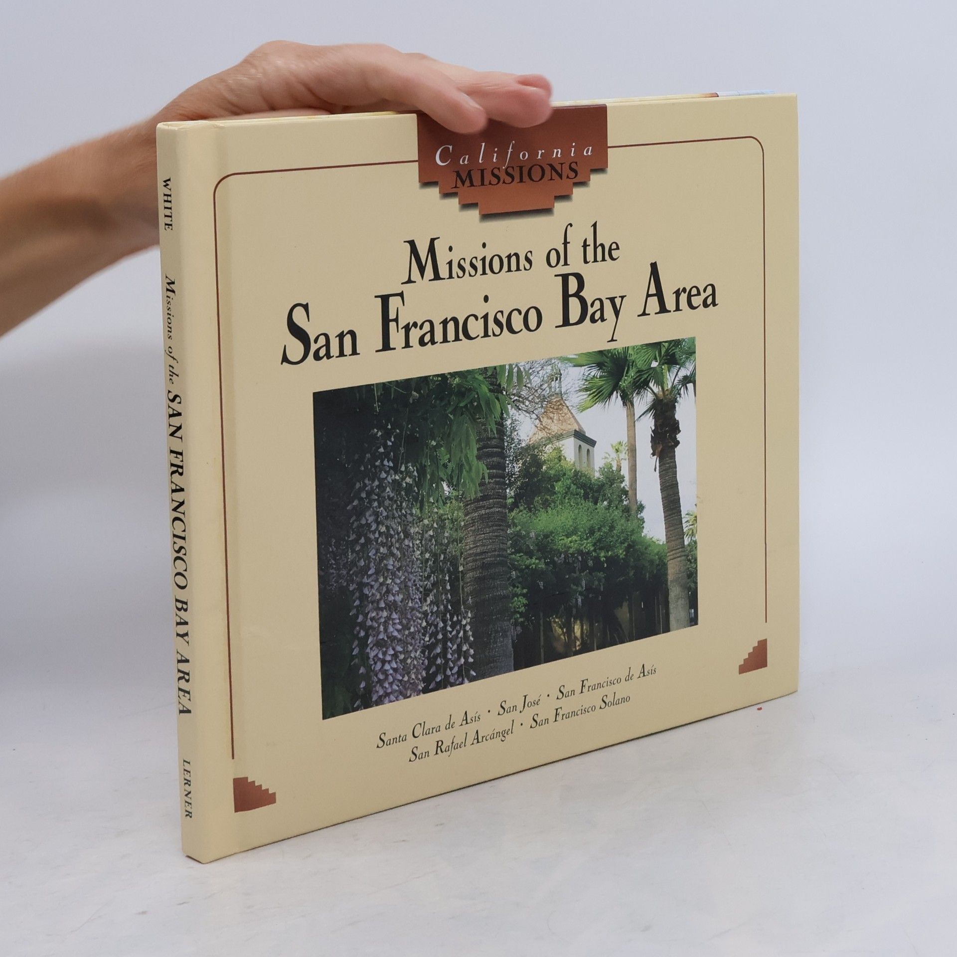 Tekla White California Missions: Missions of the San Francisco Bay Area