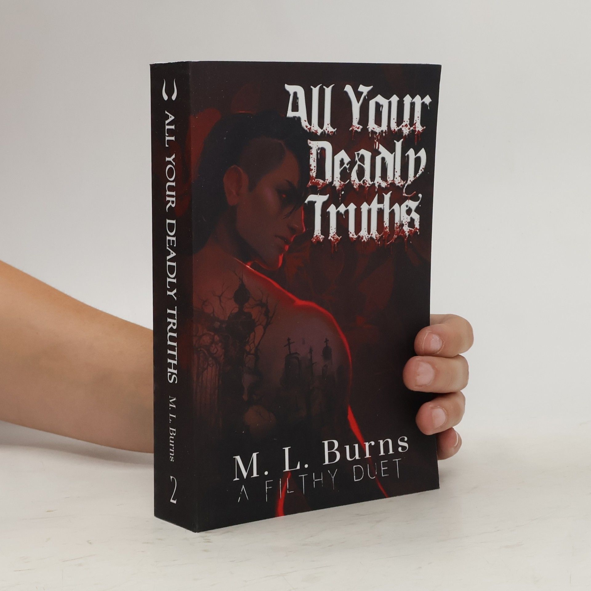 M. L. Burns The Filthy Duet - 2: All Your Deadly Truths