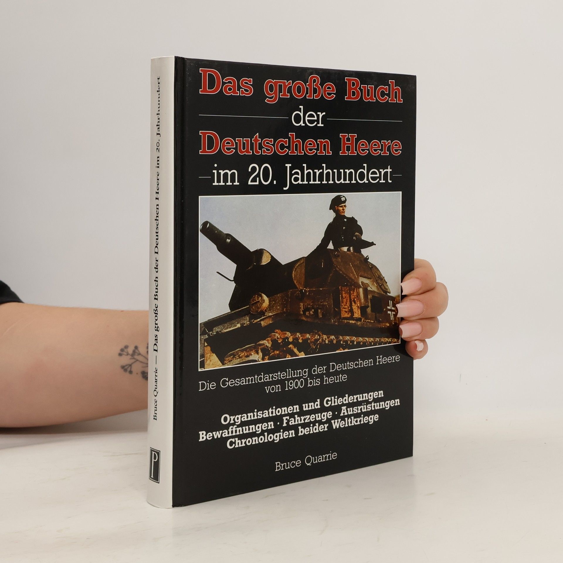 Quarrie Bruce Das grosse Buch der Deutschen Heere im 20. Jahrhundert