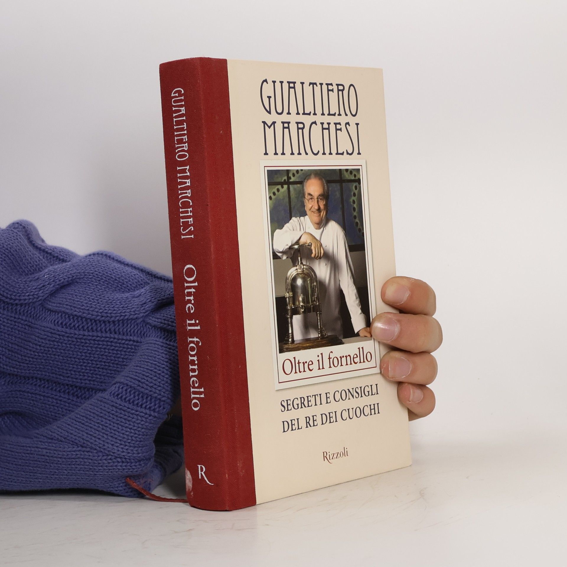 Gualtiero Marchesi Oltre il fornello. Segreti e consigli del re dei cuochi