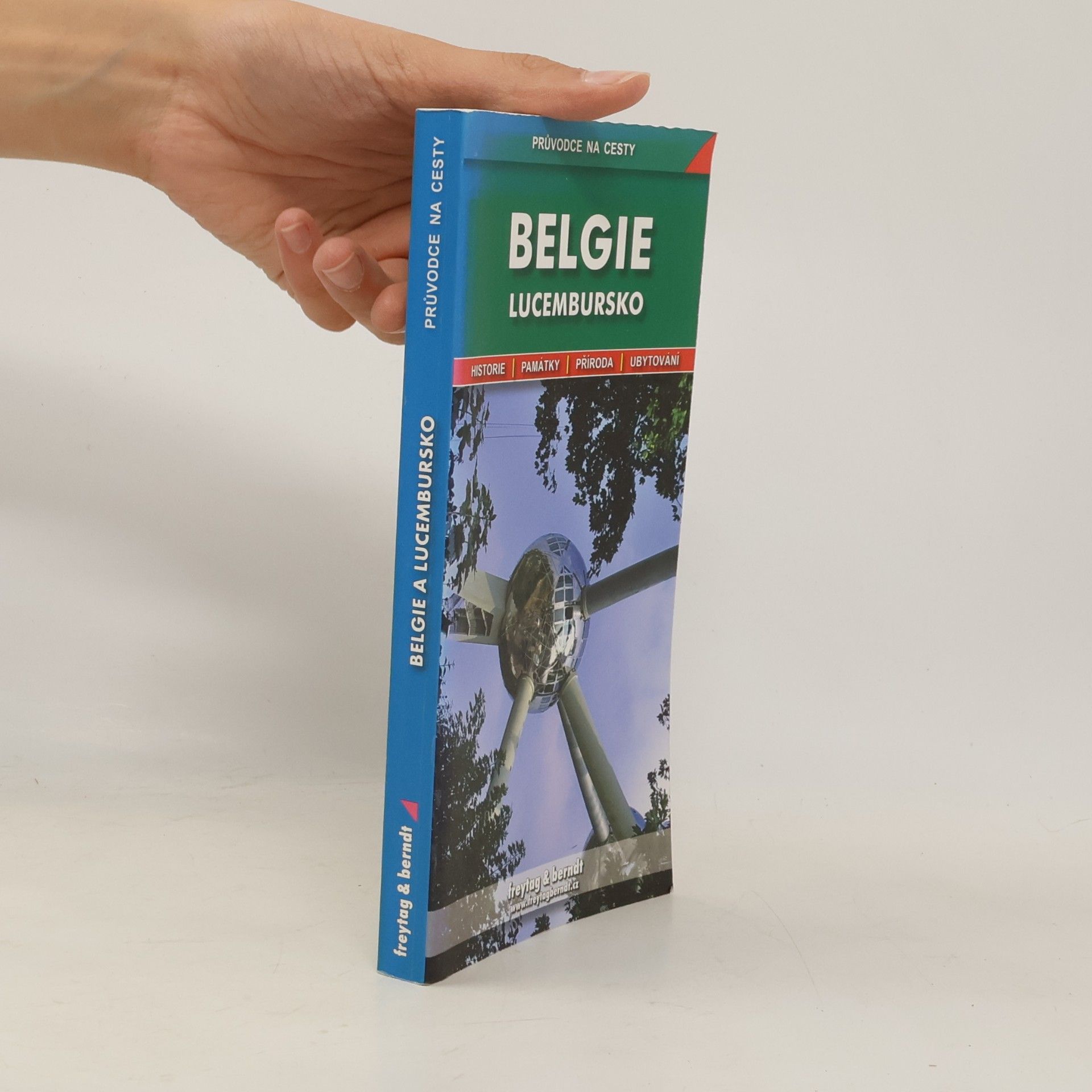 Bořivoj Indra Belgie ; Lucembursko : podrobné a přehledné informace o historii, kultuře, přírodě a turistickém zázemí Belgie a Lucemburska