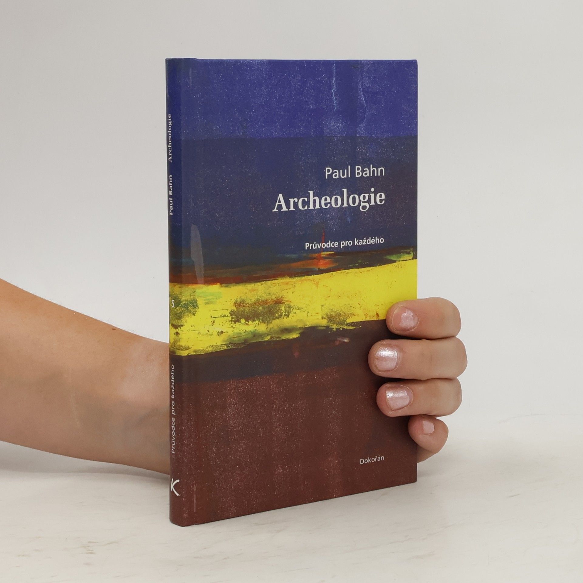 Paul Bahn Archeologie: Průvodce pro každého