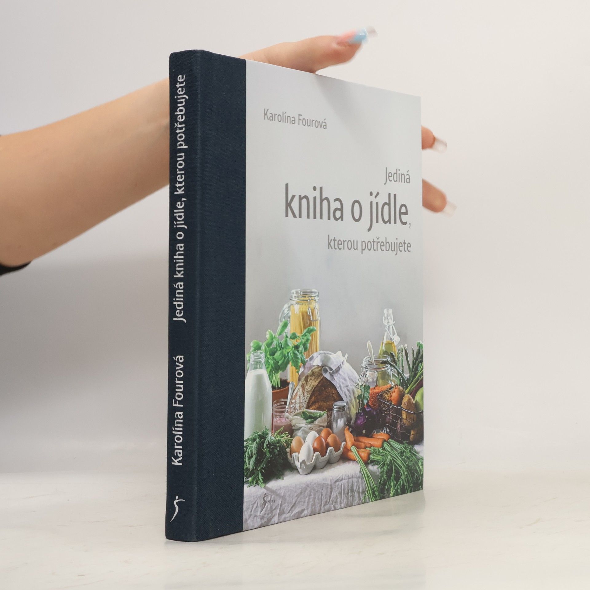 Karolína Fourová Jediná kniha o jídle, kterou potřebujete