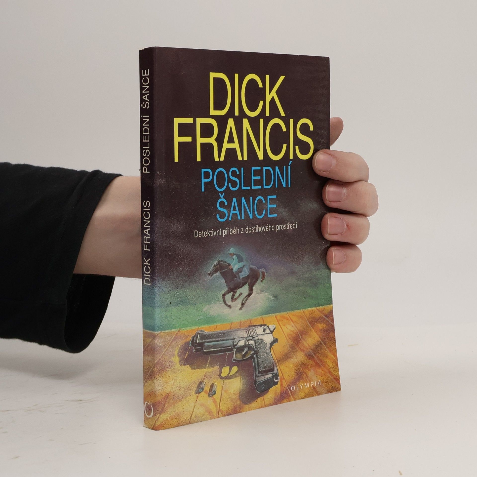 Dick Francis Poslední šance: Detektivní příběh z dostihového prostředí