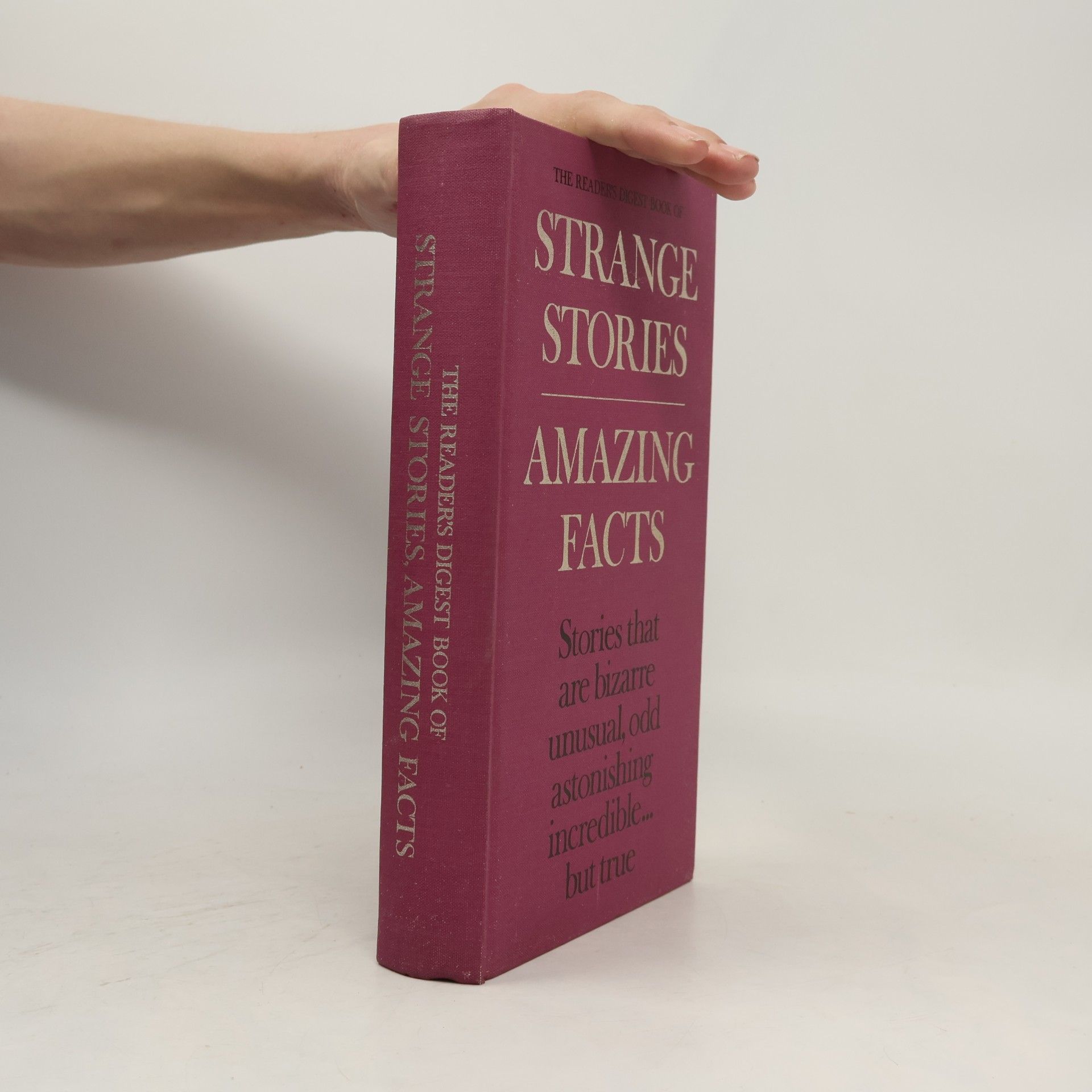 Various authors The Reader's Digest Book of Strange Stories, Amazing Facts