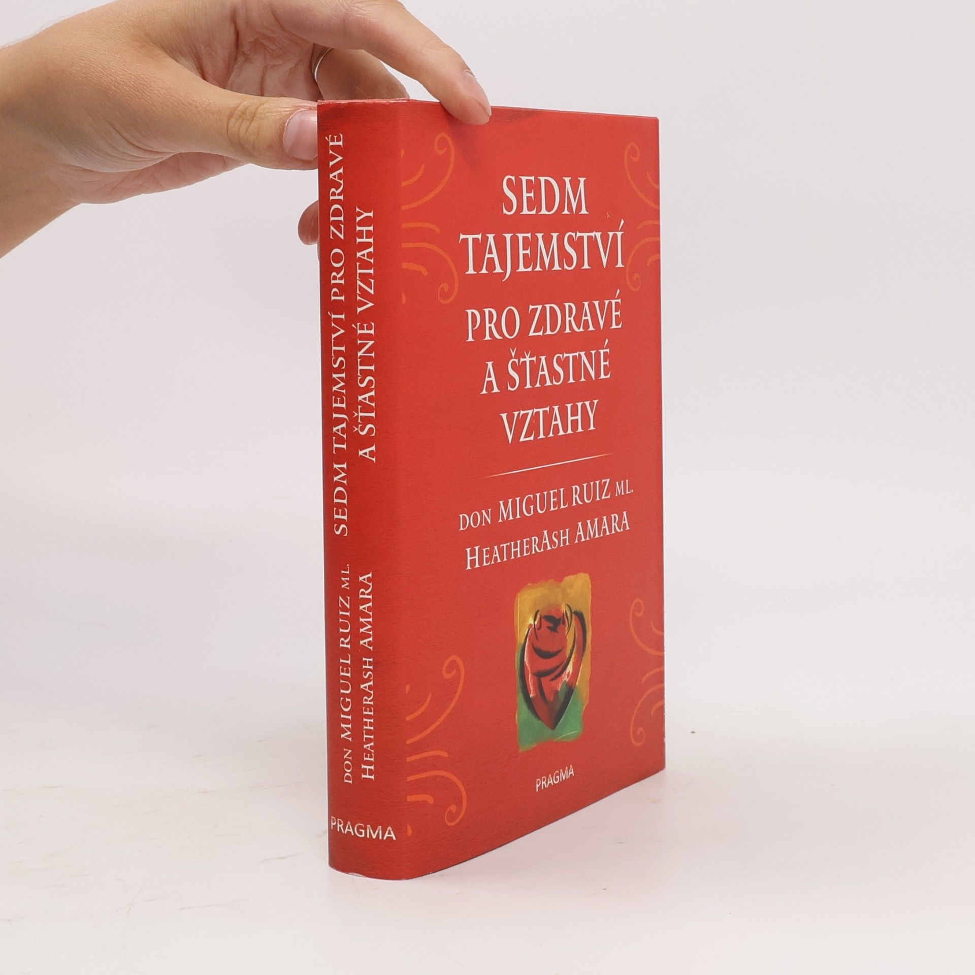Don Miguel Ruiz Jr. Sedm tajemství pro zdravé a šťastné vztahy