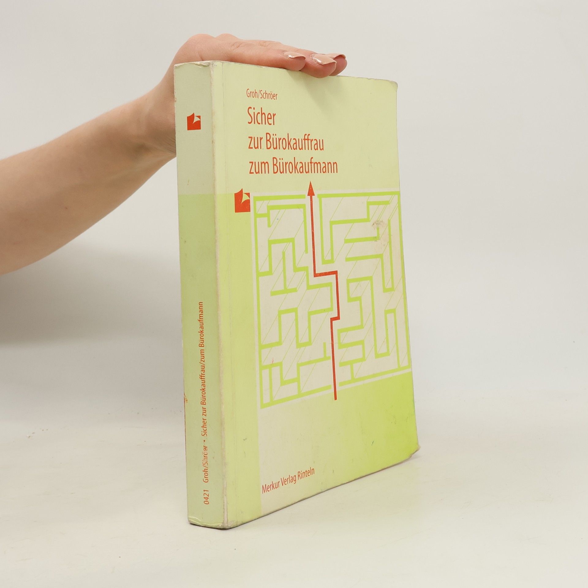 Gisbert Groh Sicher zur Bürokauffrau, zum Bürokaufmann. Der gesamte Prüfungsstoff in einem Buch