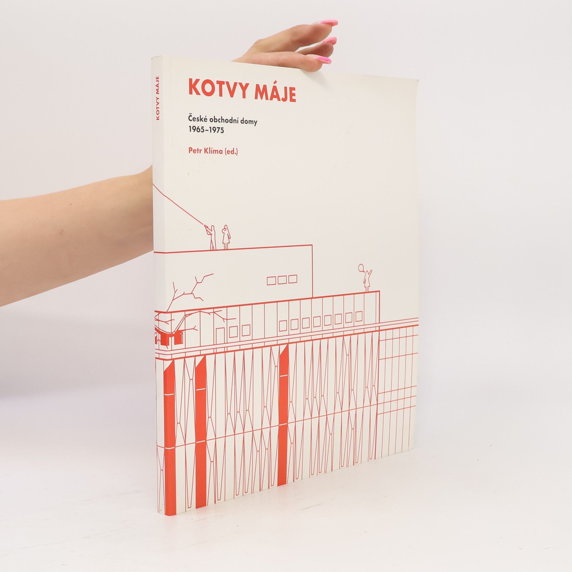 Petr Klíma Kotvy Máje.: České obchodní domy 1965-1975