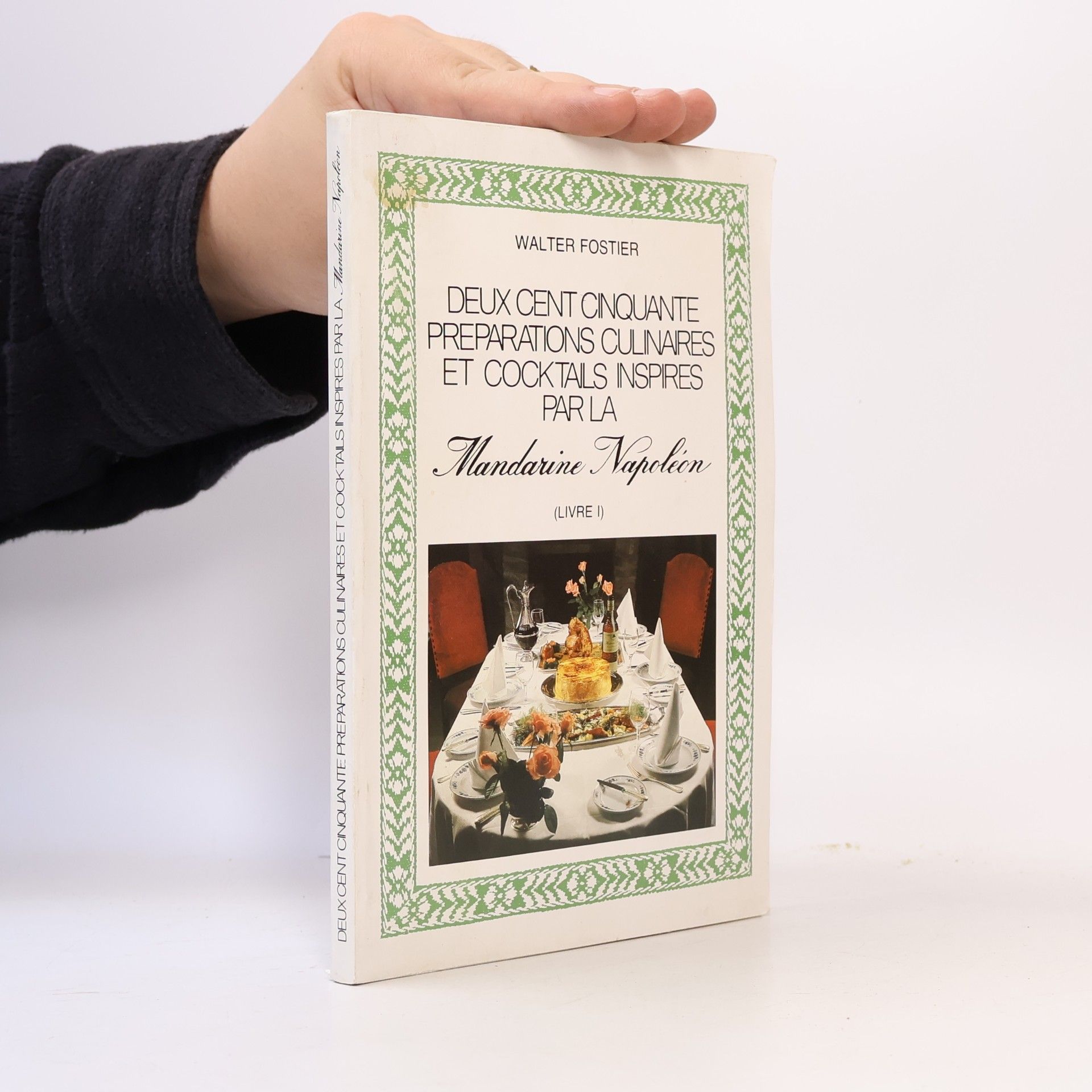 Fostier Walter Deux cent cinquante préparations culinaires et cocktails inspirés par la Mandarine Napoléon