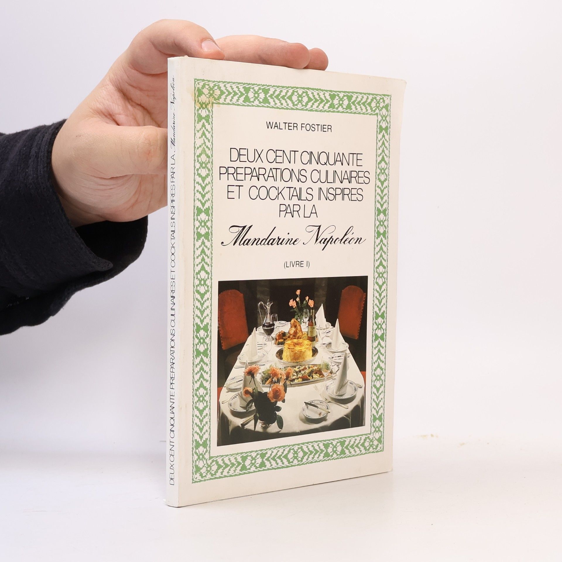 Fostier Walter Deux cent cinquante préparations culinaires et cocktails inspirés par la Mandarine Napoléon
