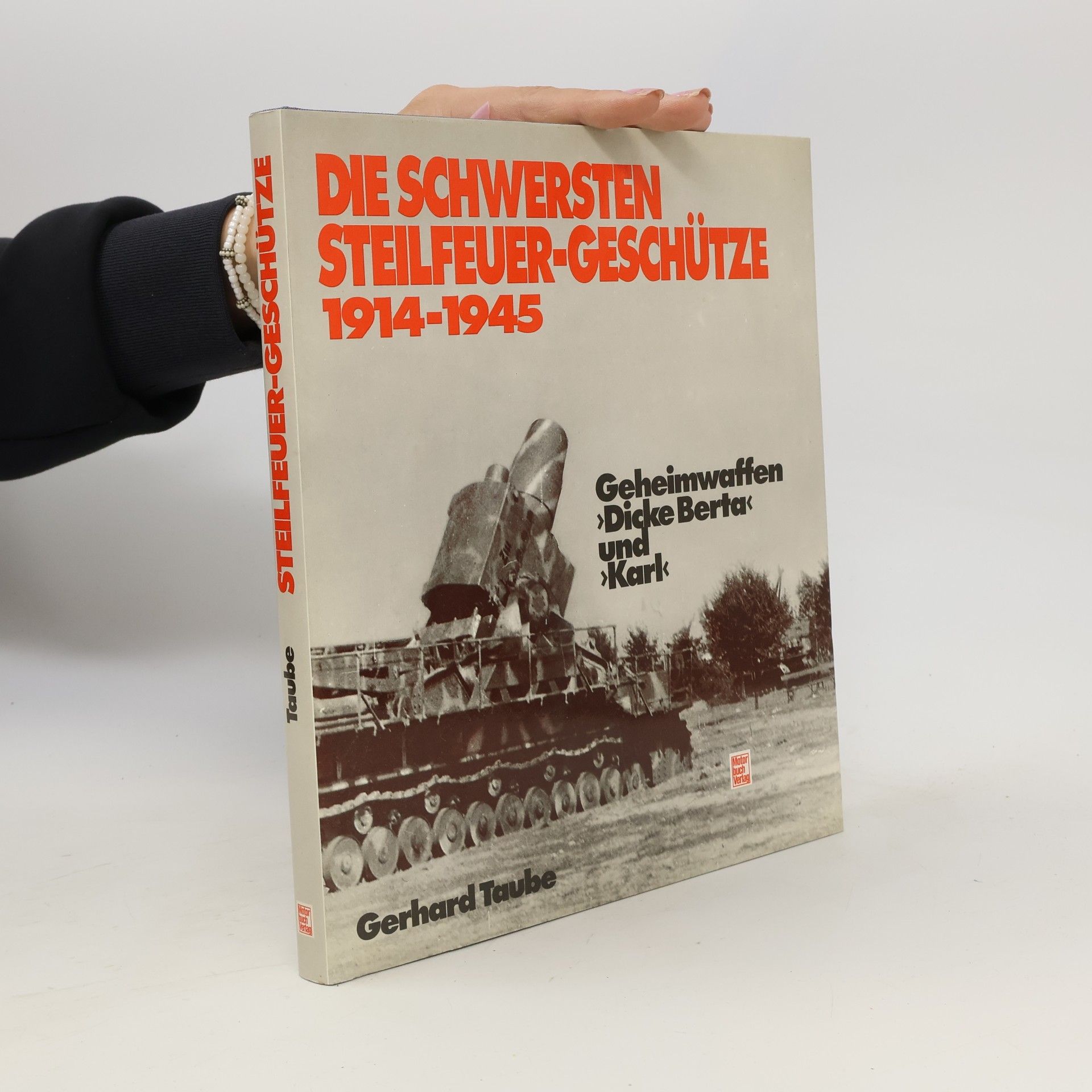 Gerhard Taube Die schwersten Steilfeuer-Geschütze