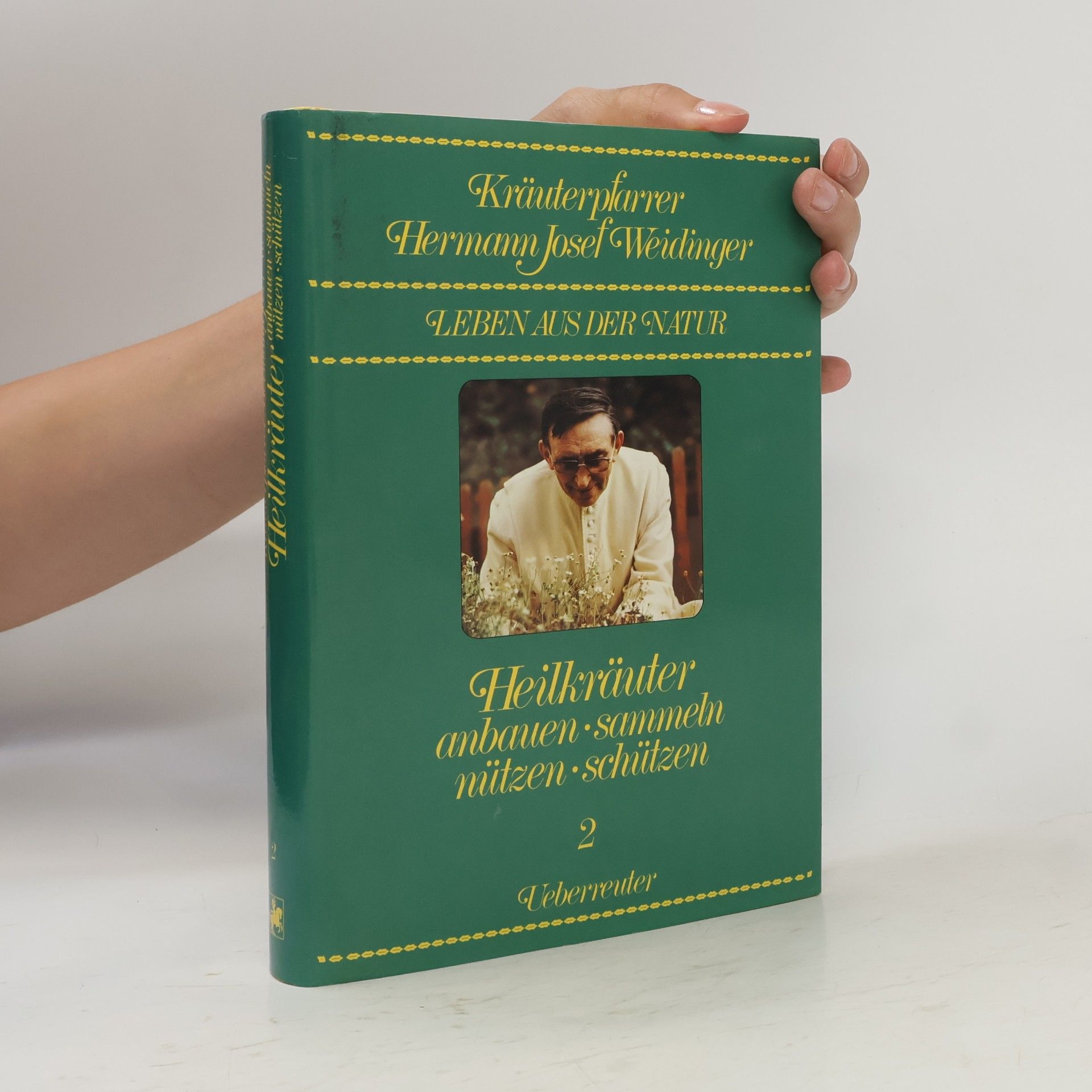 Hermann-Josef Weidinger Heilkräuter anbauen, sammeln, nützen, schützen