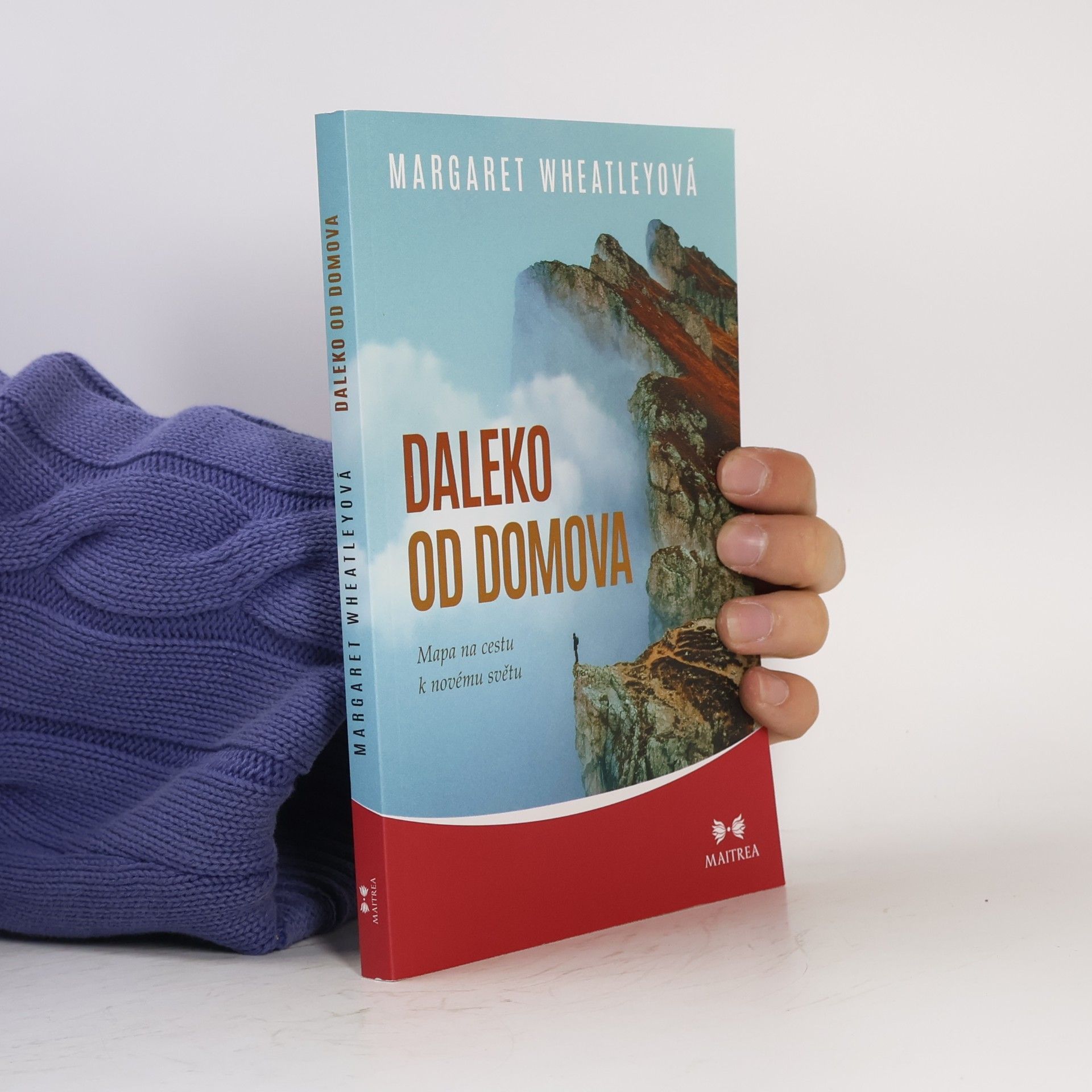 Margaret Wheatley Daleko od domova : mapa na cestu k novému světu