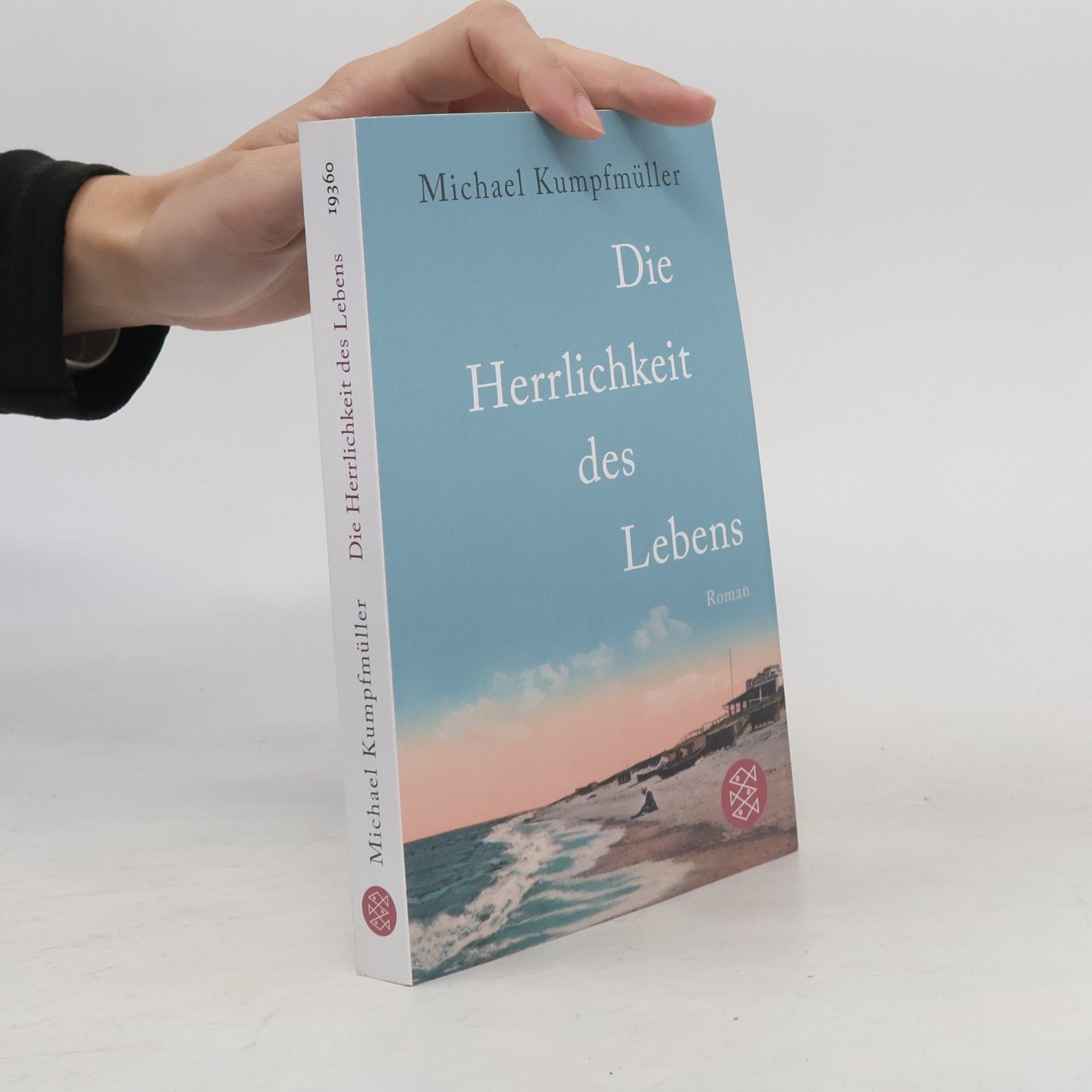 Michael Kumpfmüller Die Herrlichkeit des Lebens