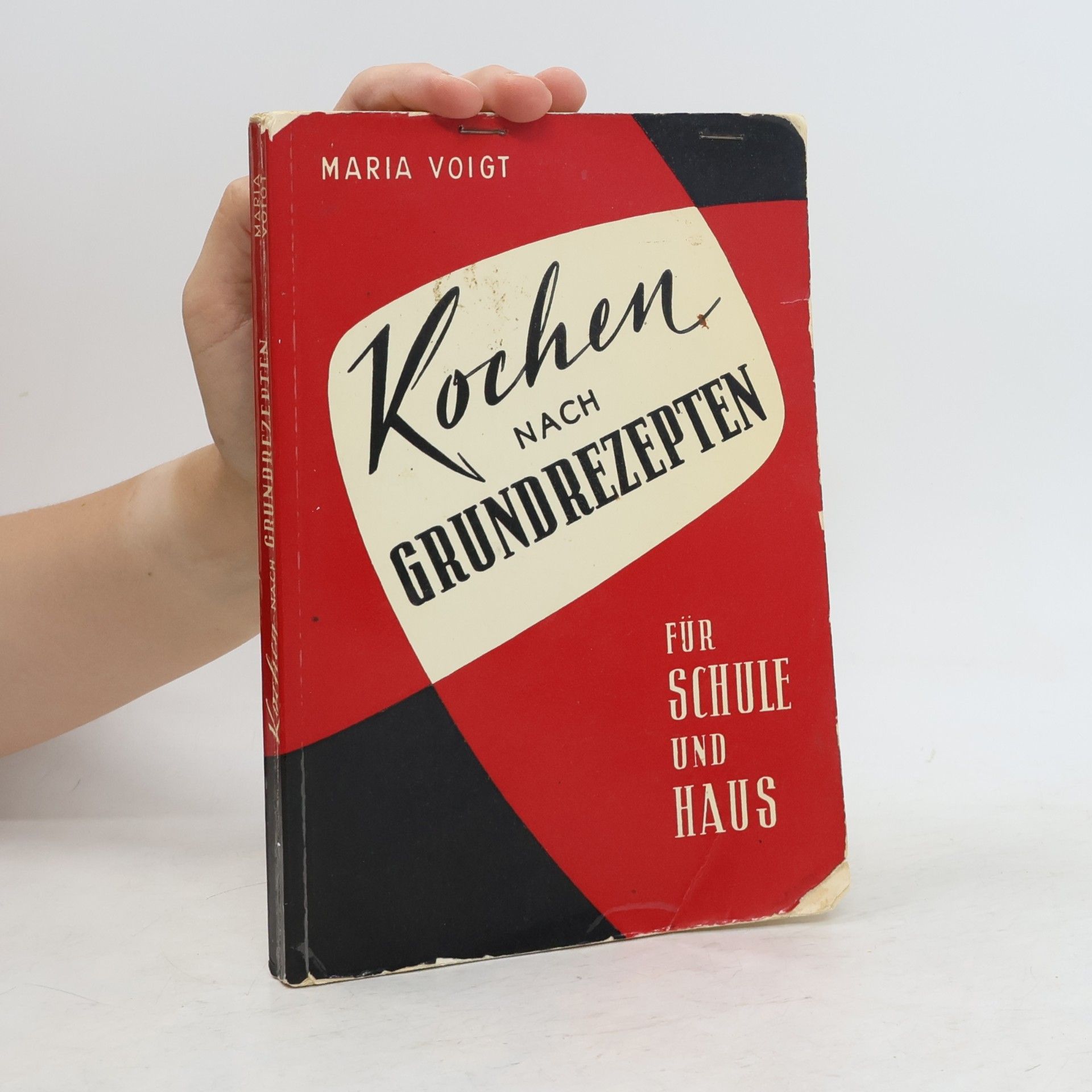 Maria Voigt Kochen nach Grundrezepten : für Schule und Haus