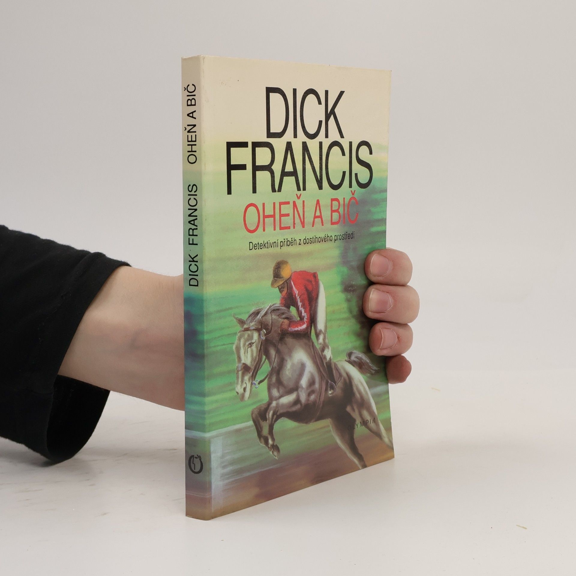 Dick Francis Oheň a bič