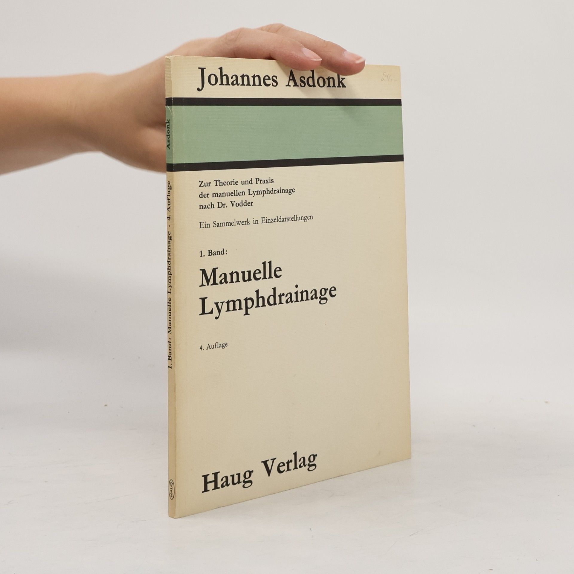 Johannes Asdonk Manuelle Lymphdrainage - 1: Zur Theorie und Praxis der manuellen Lymphdrainage nach Dr. Vodder