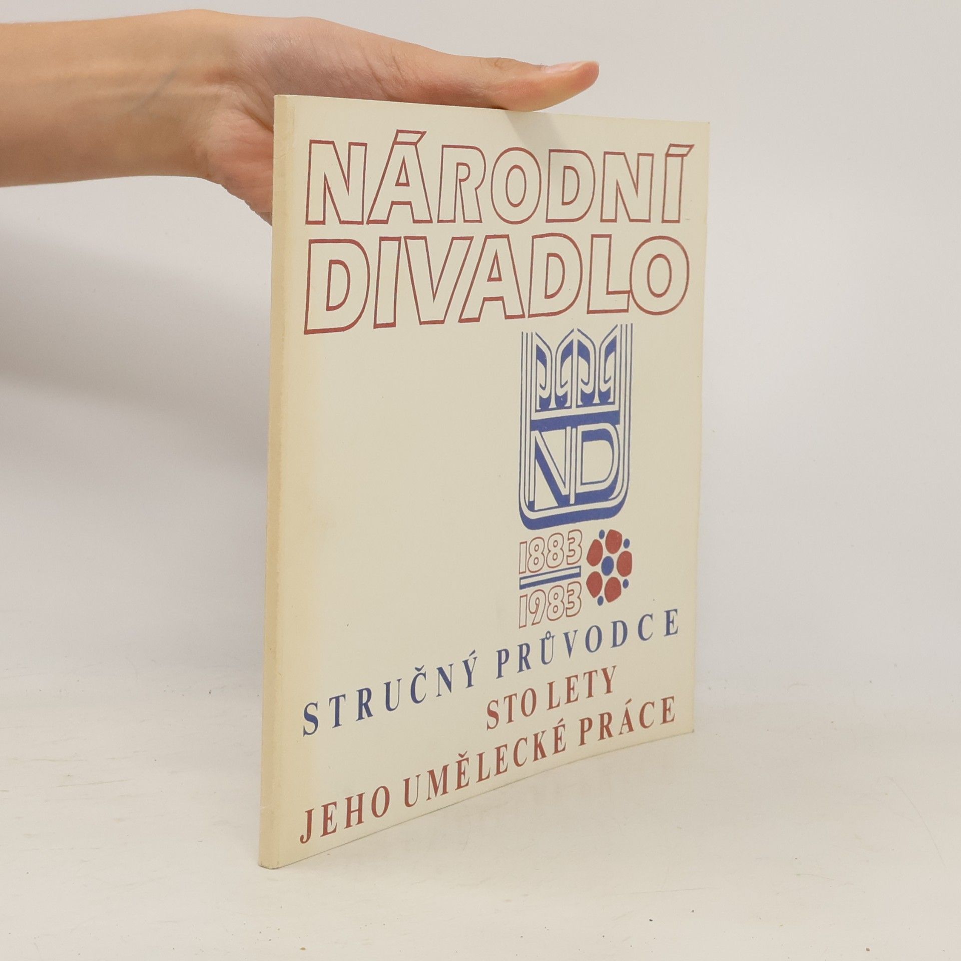 Národní divadlo 1883-1983. Stručný průvodce sto lety jeho umělecké práce