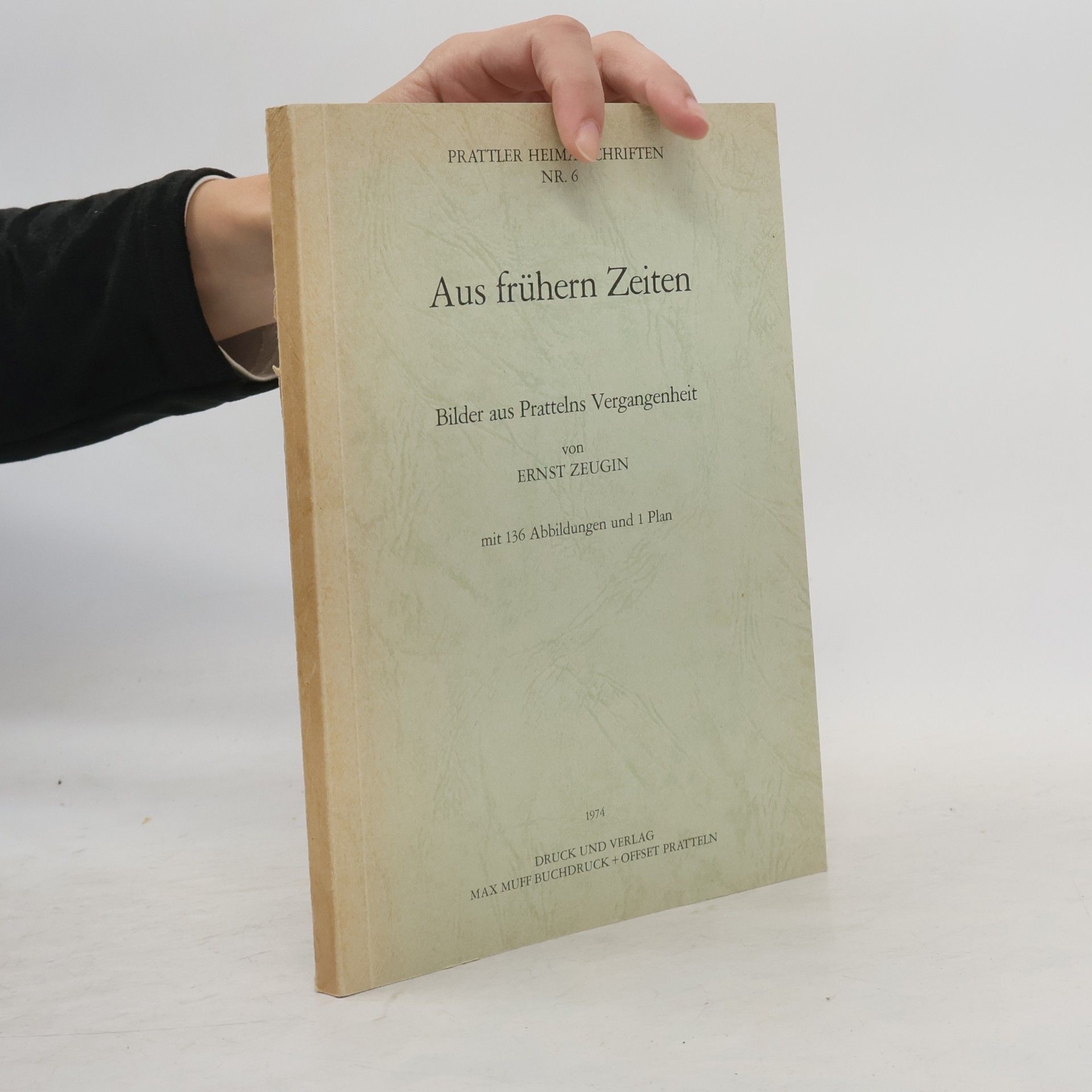 Ernst Zeugin Aus frühern Zeiten. Bilder aus Prattelns Vergangenheit