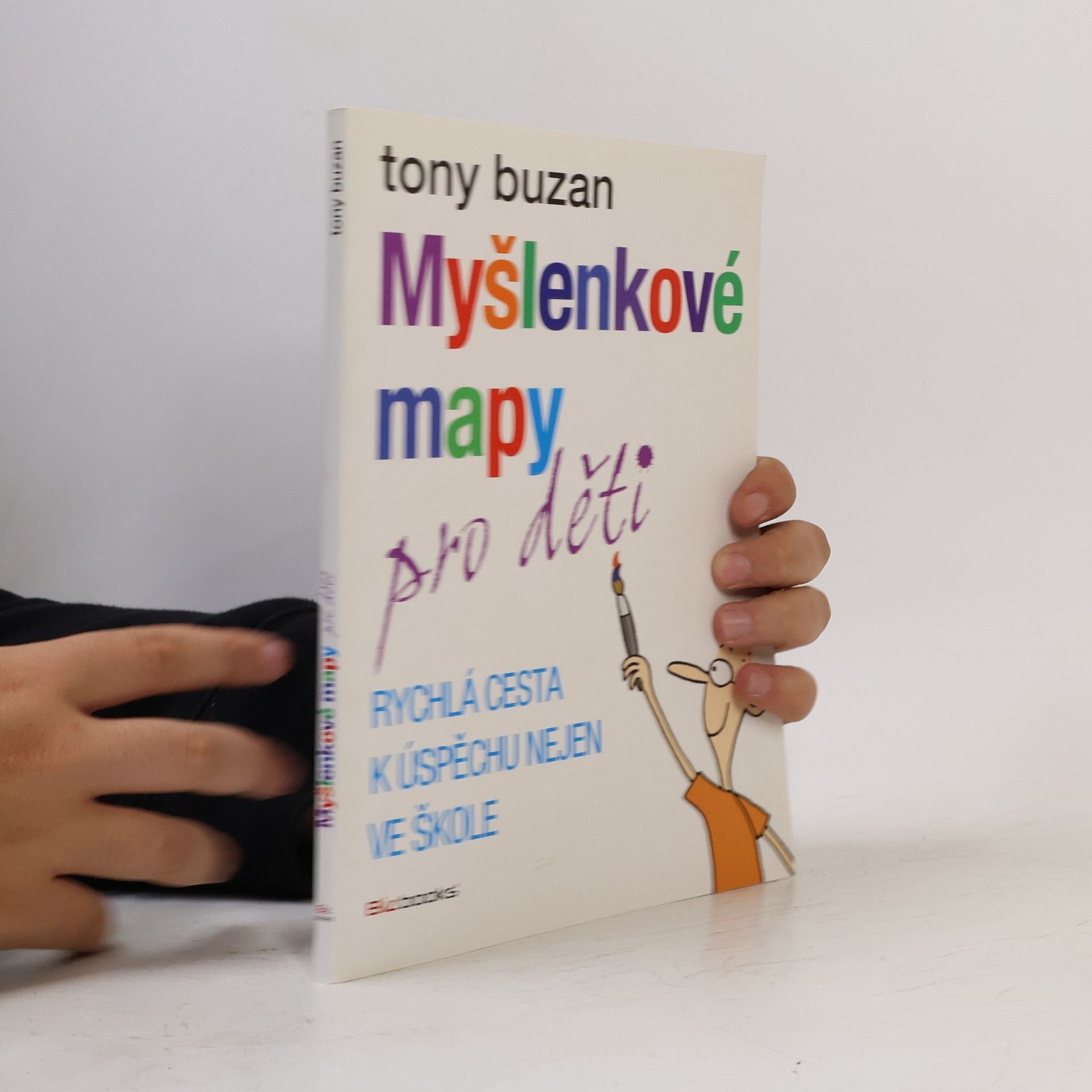Tony Buzan Myšlenkové mapy pro děti: Rychlá cesta k úspěchu nejen ve škole