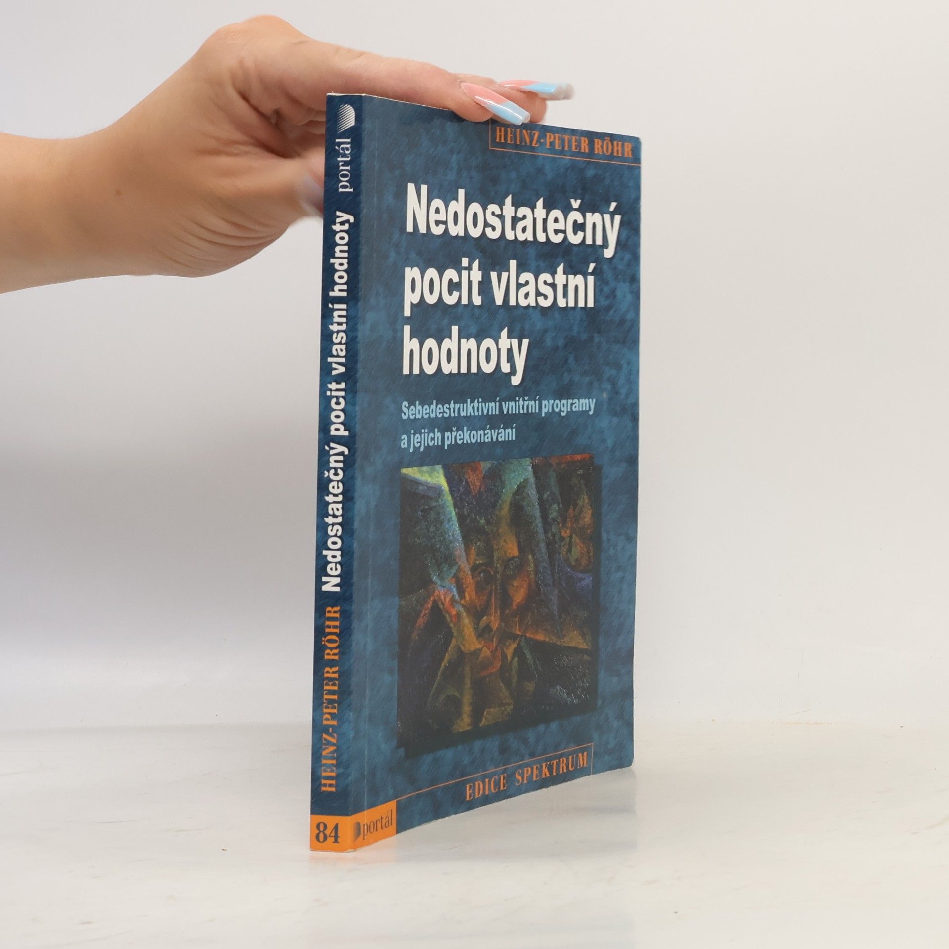 Heinz-Peter Röhr Nedostatečný pocit vlastní hodnoty. Sebedestruktivní vnitřní programy a jejich překonávání