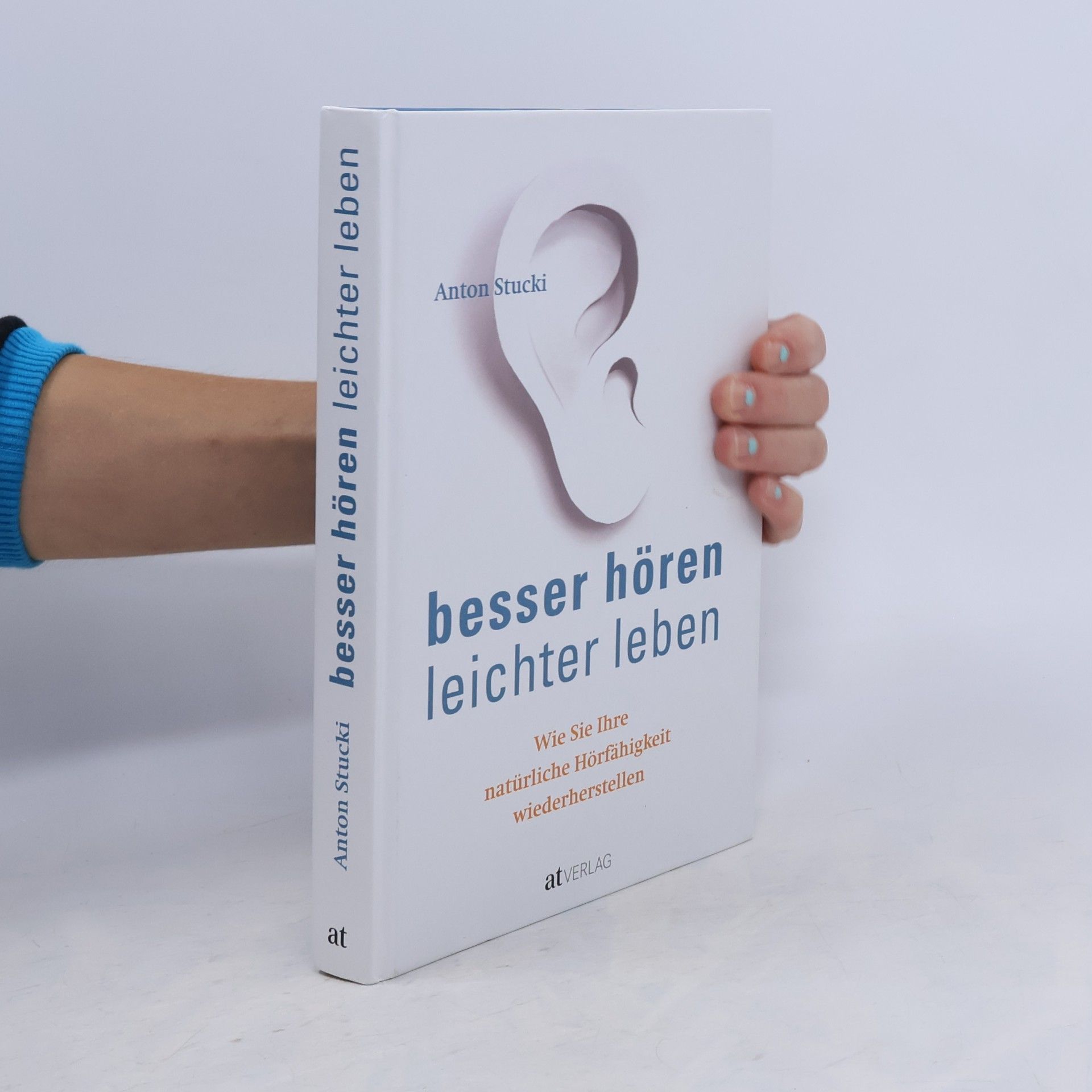 Anton Stucki Besser hören - leichter leben