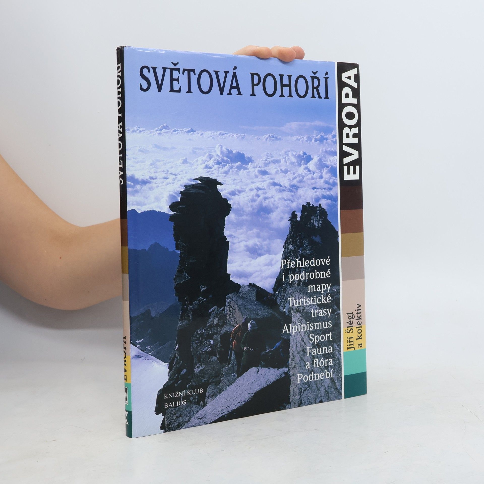 Jiří Šlégl Světová pohoří - Evropa : přehledové i podrobné mapy, turistické trasy, alpinismus, sport, fauna a flóra, podnebí